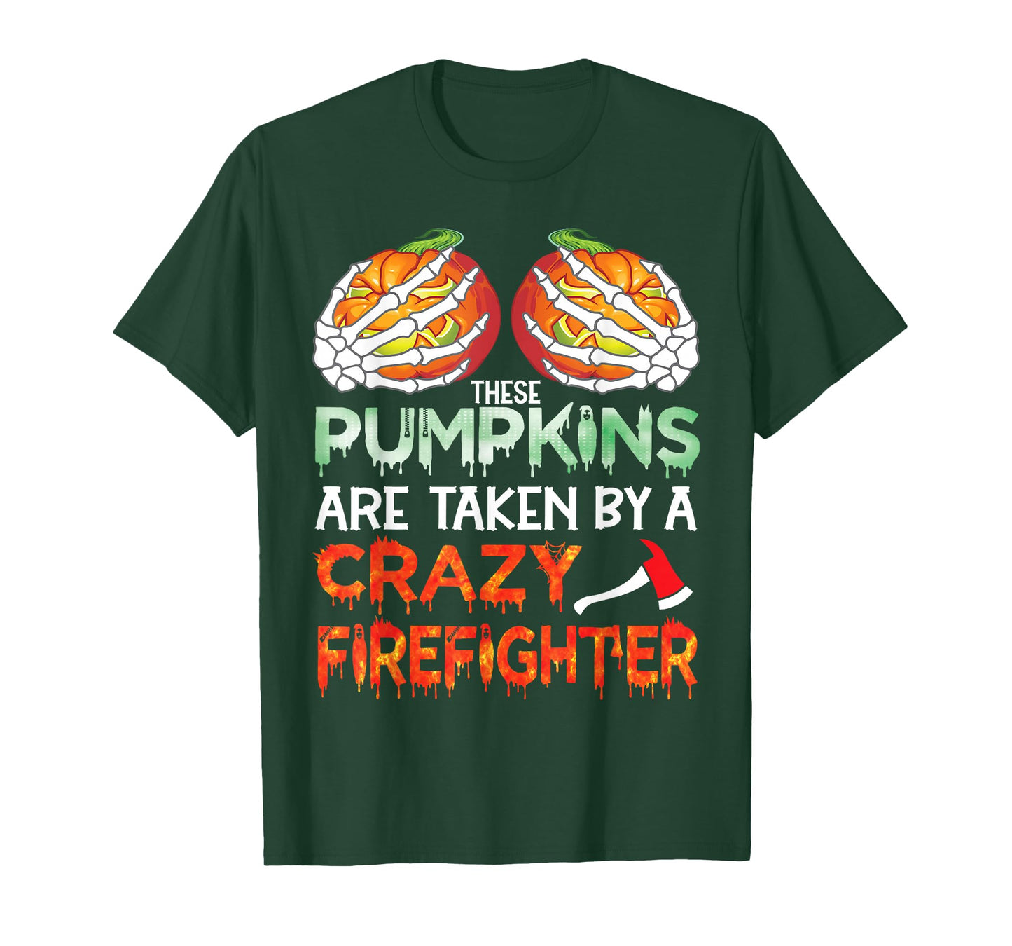 These Pumpkins are Taken by A Crazy Firefighter Halloween T-Shirt