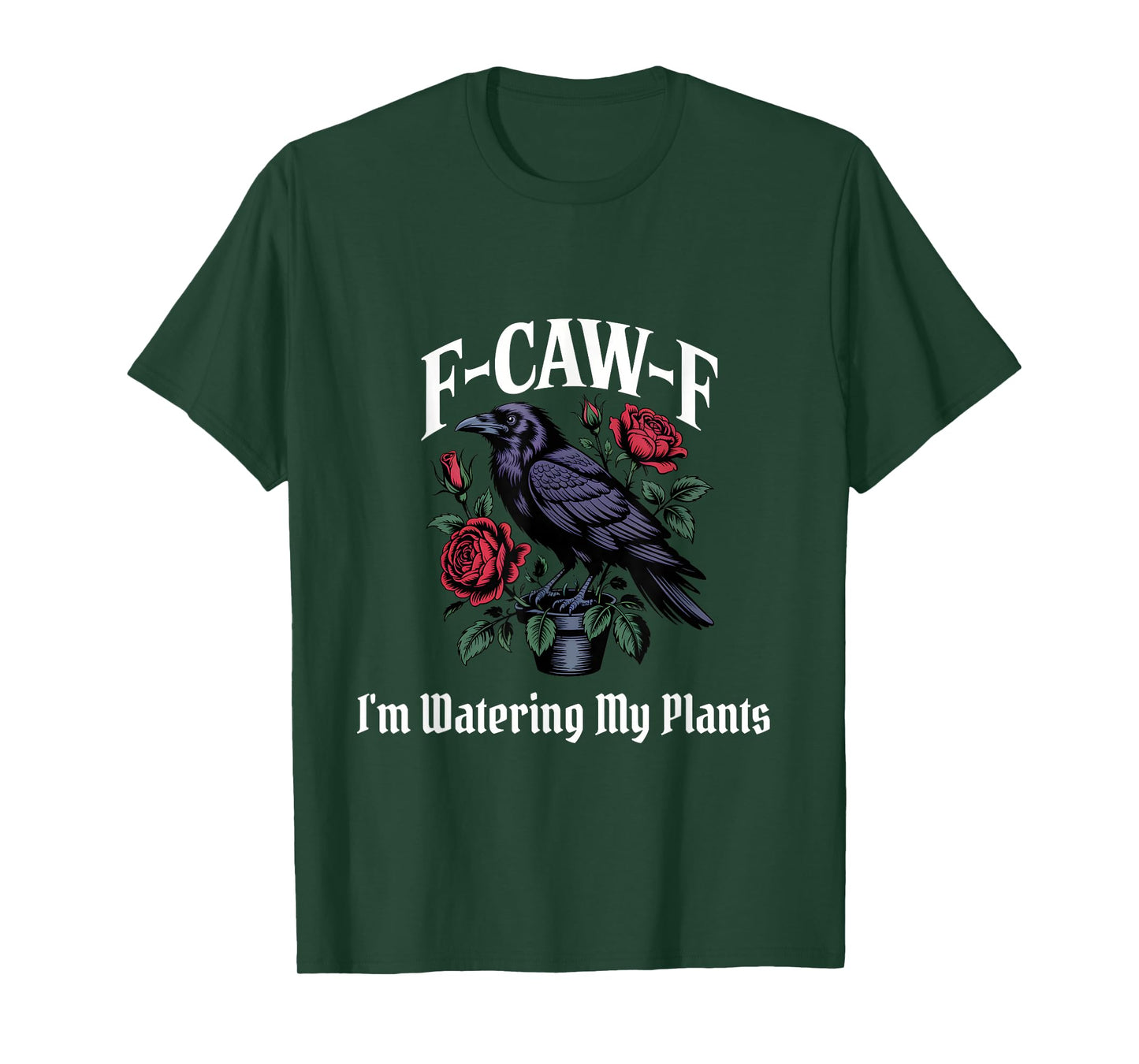 Funny F-Caw-F Plants Gothic T-Shirt
