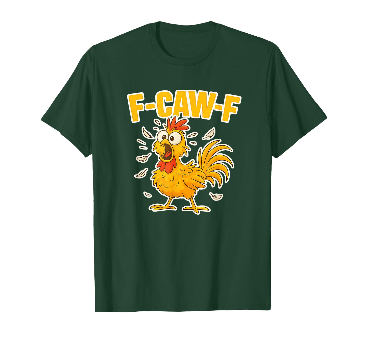 F-Caw-F Funny FCAWF Dark Humor Chicken Women Men T-Shirt