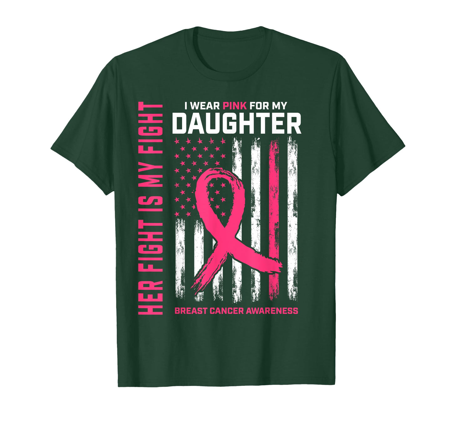 Her Fight Is My Fight Wear Pink Daughter Breast Cancer Flag T-Shirt