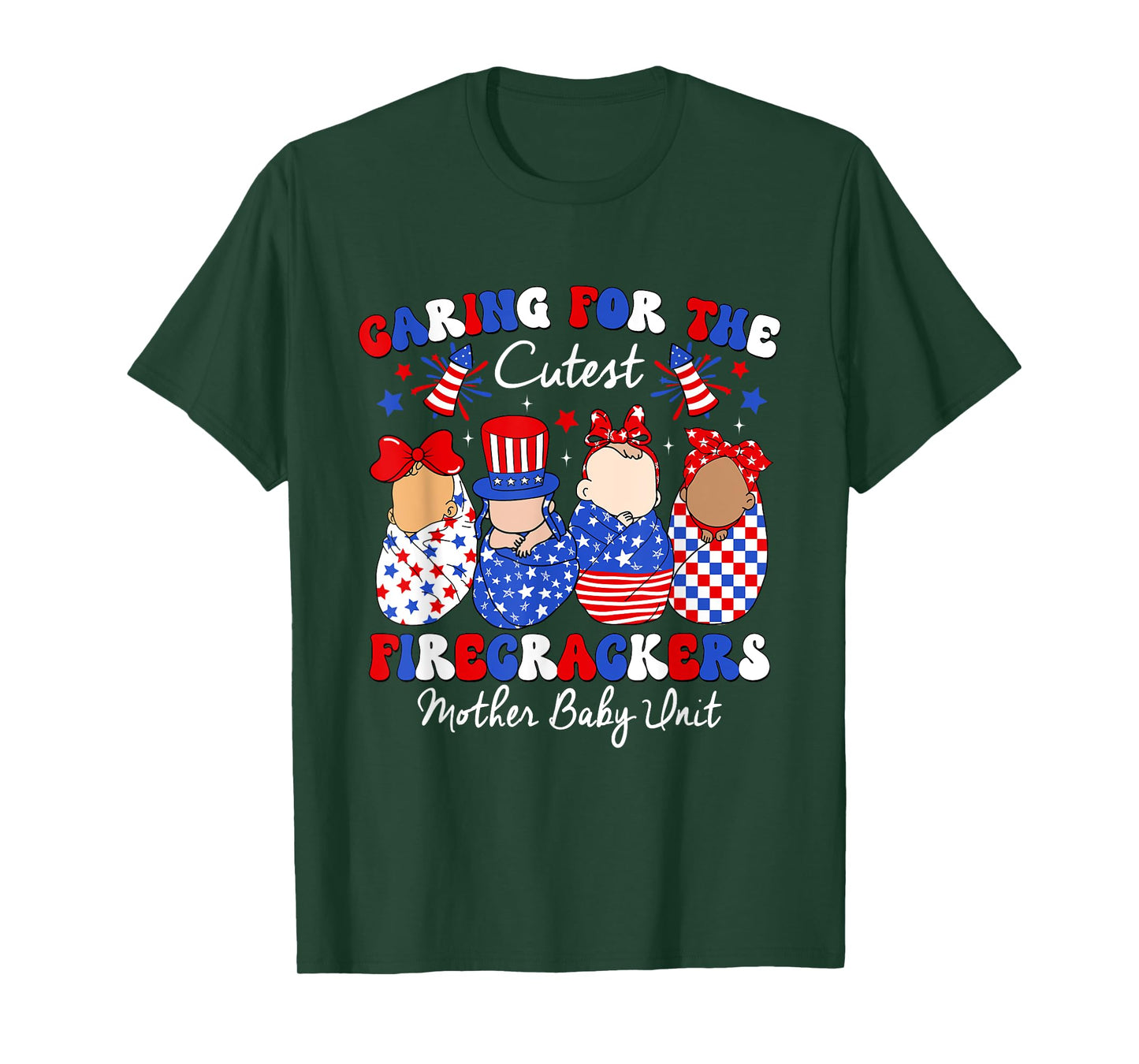 Caring For Cutest Firecrackers Mother Baby Unit 4th Of July T-Shirt
