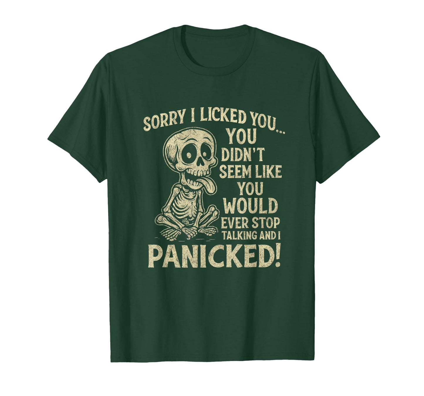 Sorry I Licked You You Didn't Seem Like You Would Ever T-Shirt