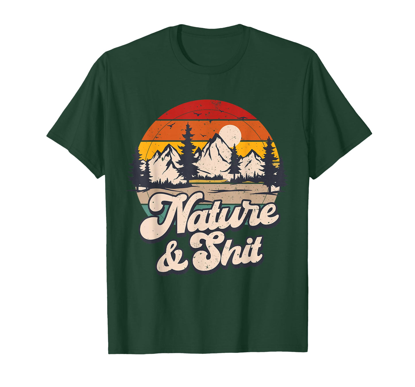 Nature And Shit Outdoors Camping Hiker Camper Nature T-Shirt