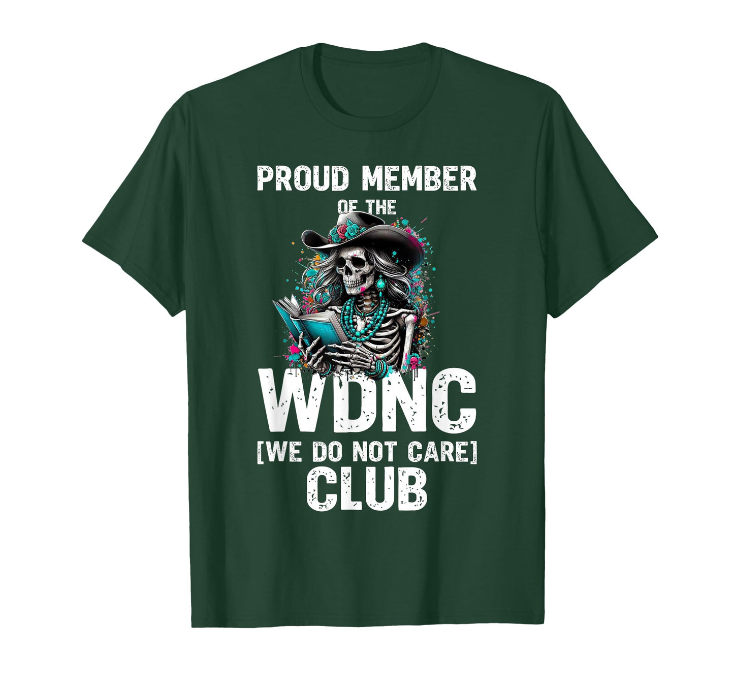 Skeleton Proud Member of The We Do Not Care Club T-Shirt