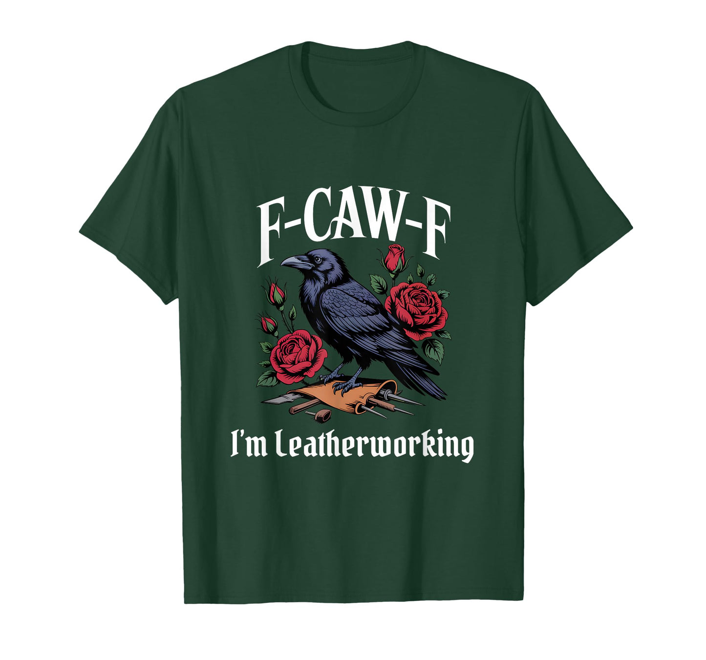 Funny F-Caw-F Leatherworking Gothic T-Shirt