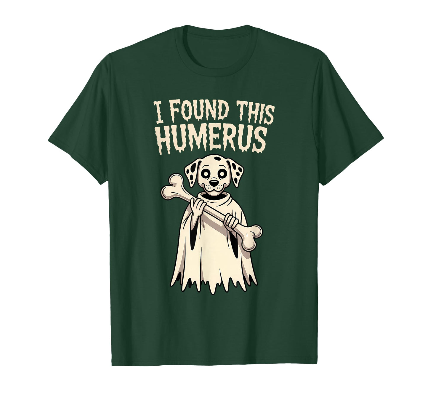 Dalmatian Halloween Funny Ghost Dog I Found This Humerus T-Shirt
