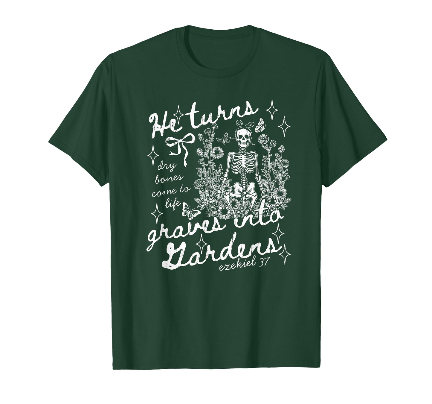 He Turns Graves Into Gardens, Ezekiel 37 T-Shirt