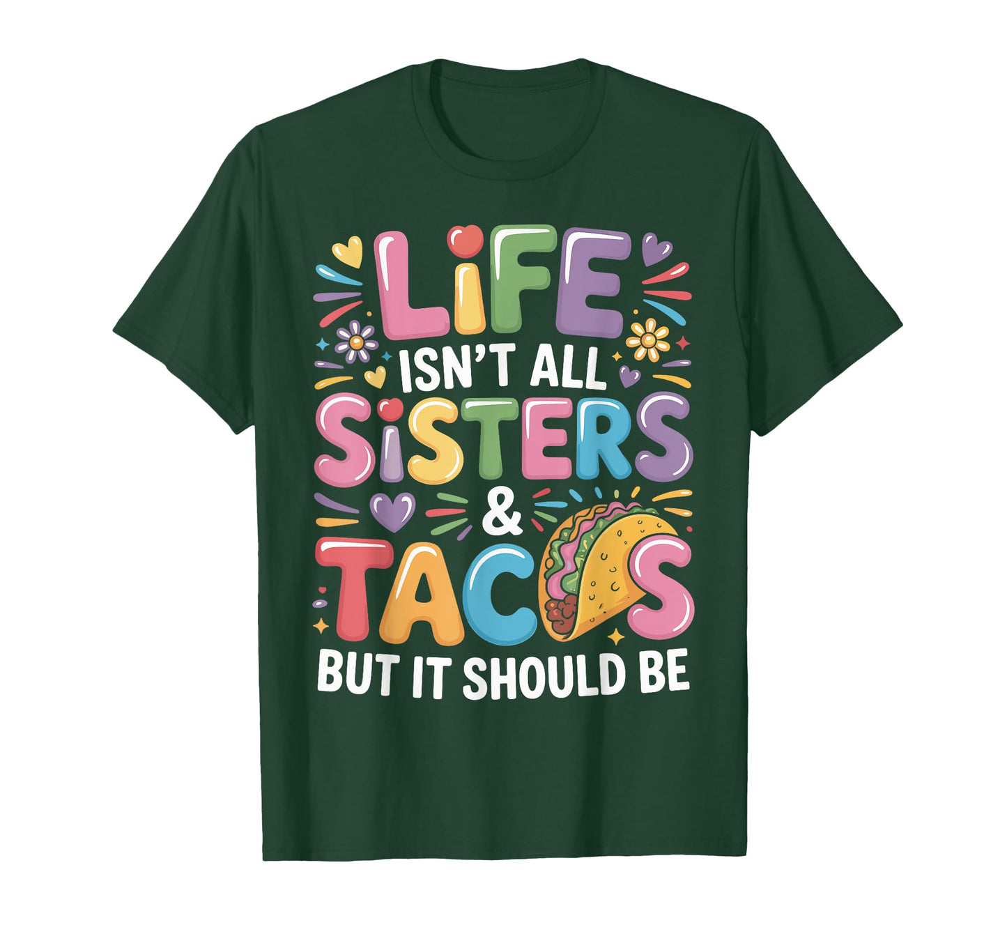 Life Isn't All Sisters and Tacos Sibling Funny Sister T-Shirt
