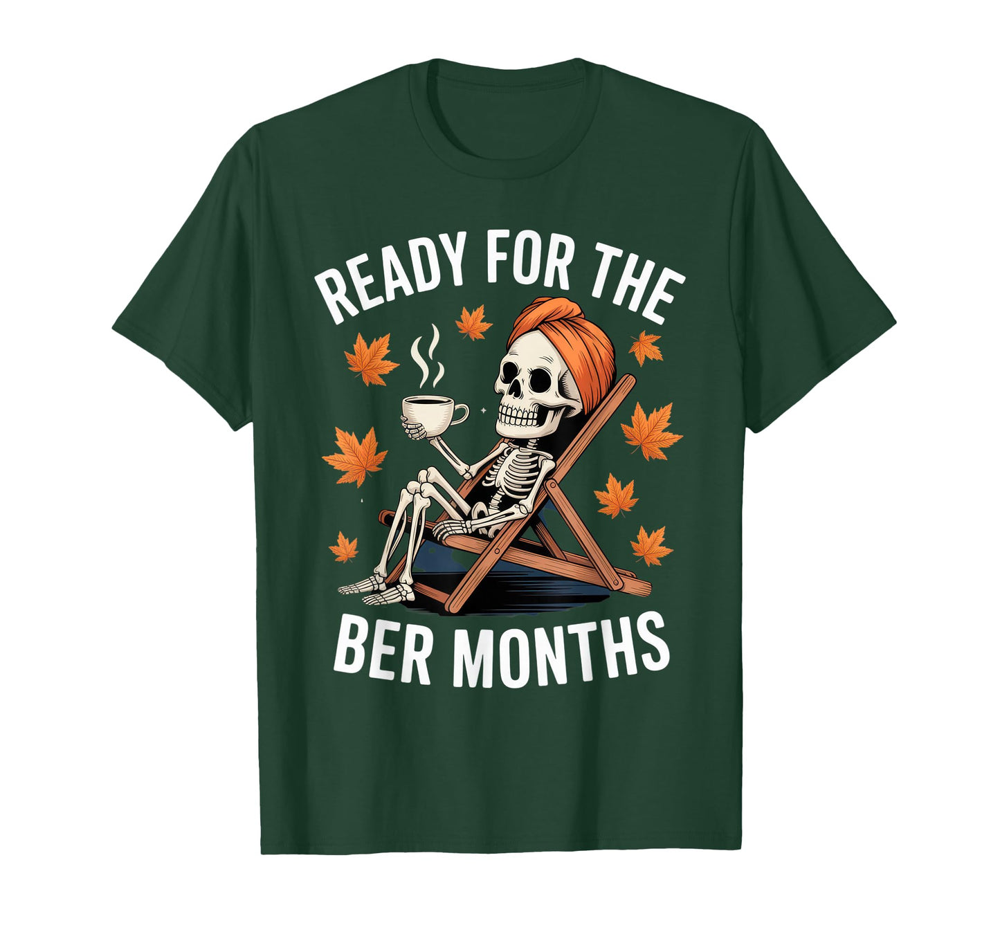 Ready for The BER Months Skeleton Funny Fall Autumn Outfit T-Shirt