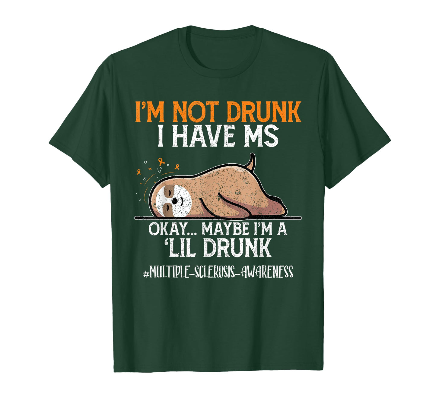 Maybe I'm A Lil Sloth I'm Not Drunk I Have MS Okay T-Shirt
