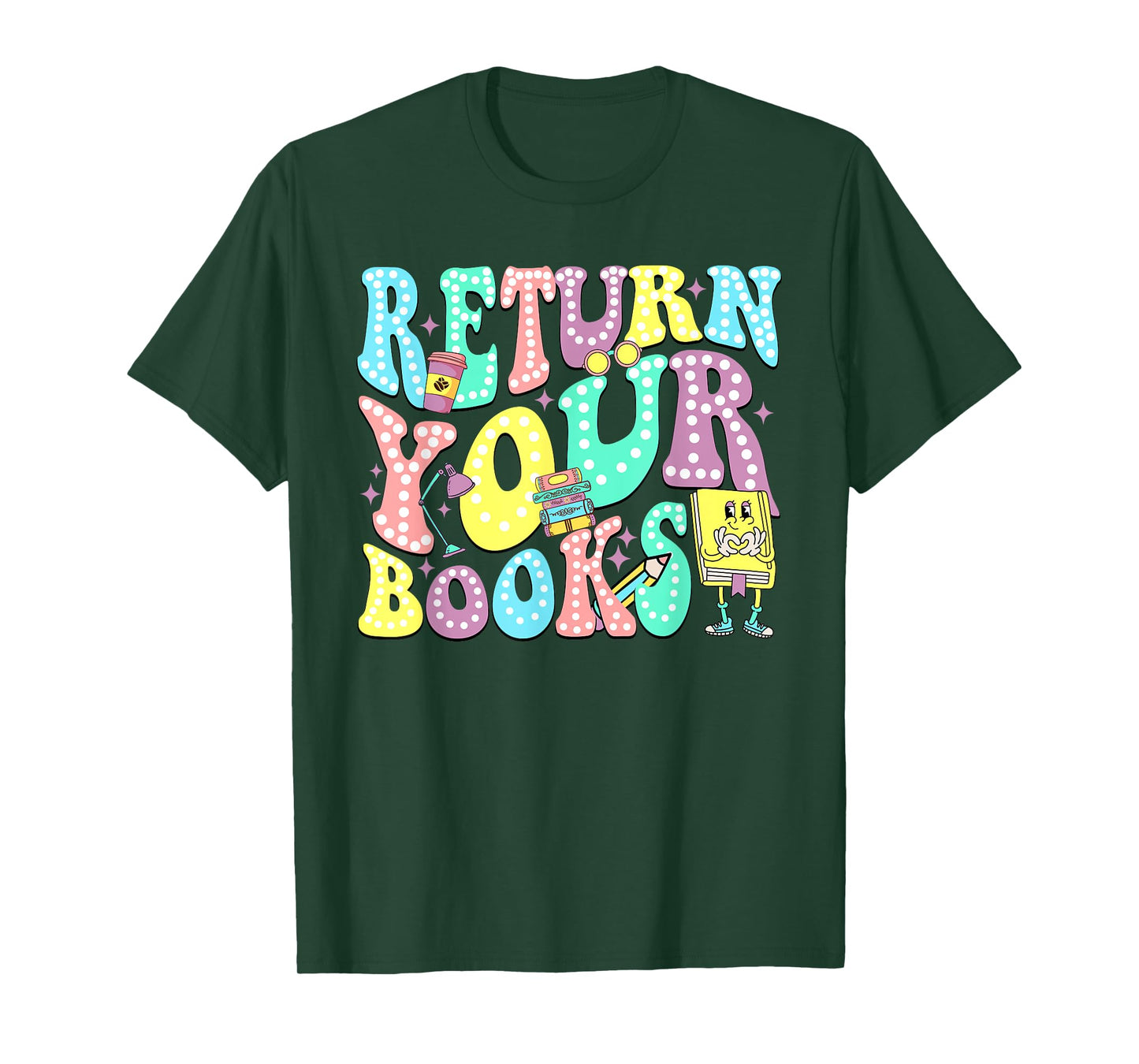 Return Your Books End School Year School Librarian Teacher T-Shirt for Men Women Girls Kids