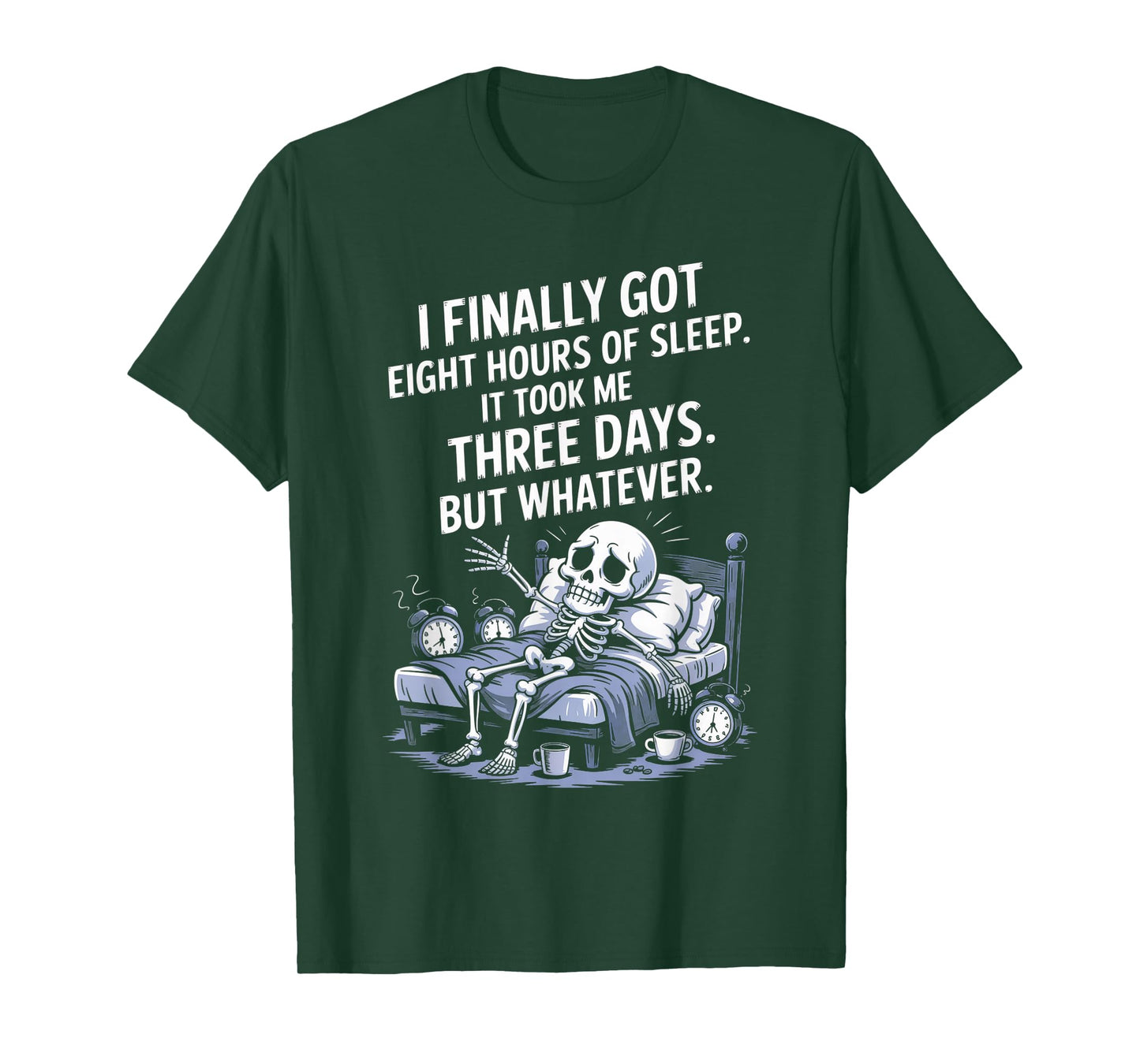 I Finally Got 8 Hours of Sleep It Took Me Three Days Funny T-Shirt