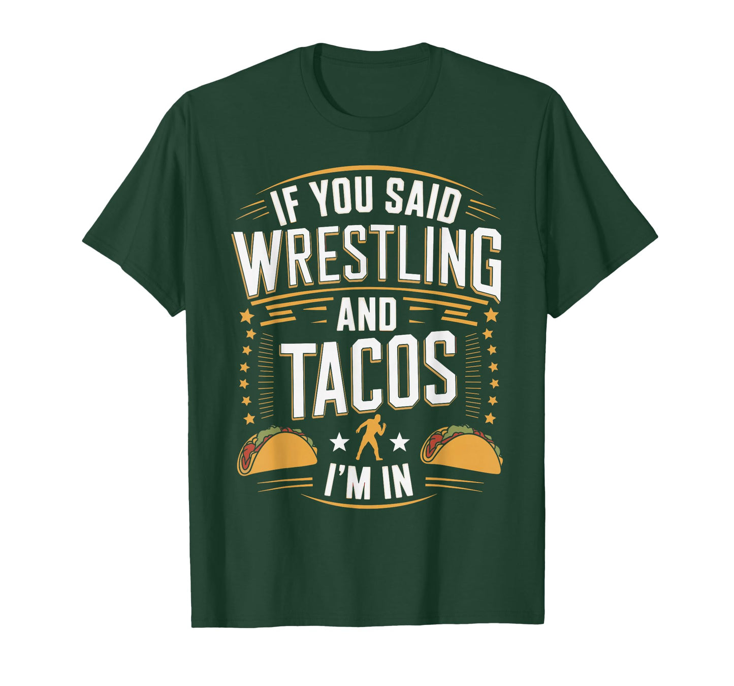 If You Said Wrestling and Tacos I'm in Funny Taco Day Fiesta T-Shirt