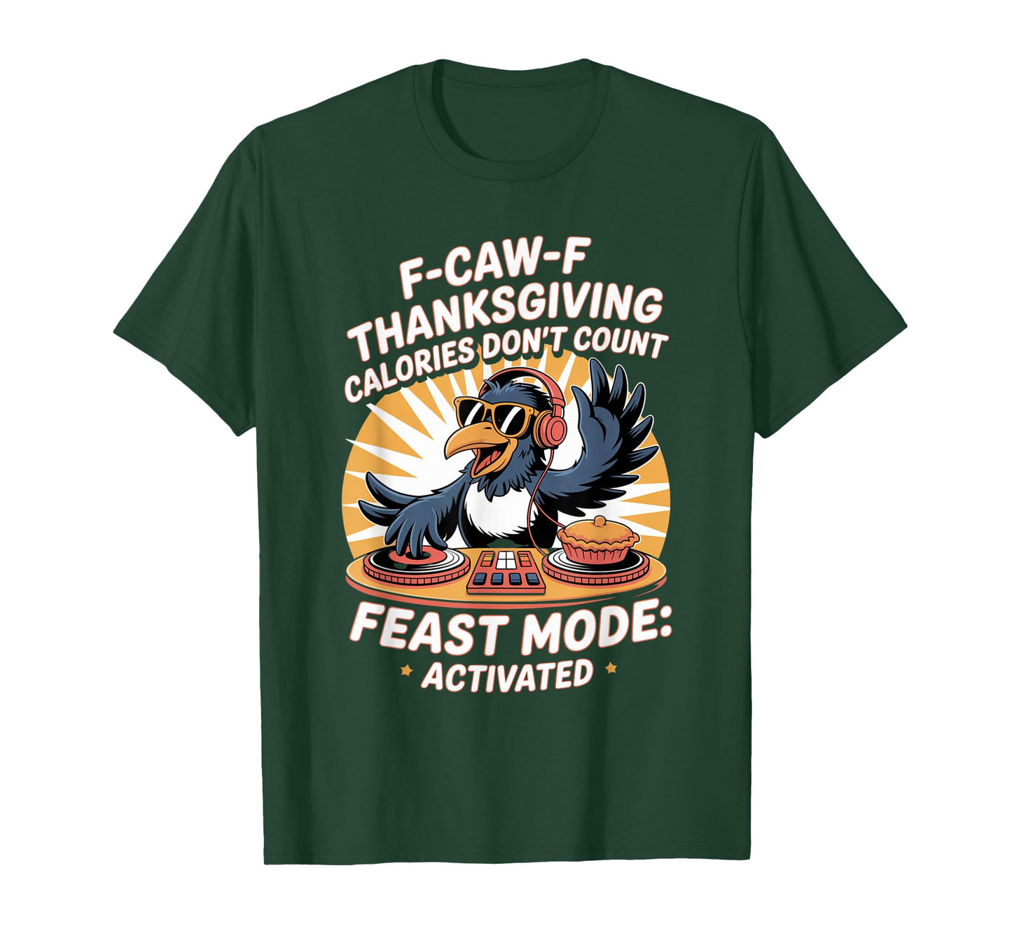 F-CAW-F Crow Thanksgiving Calories Don't Count Funny Turkey T-Shirt