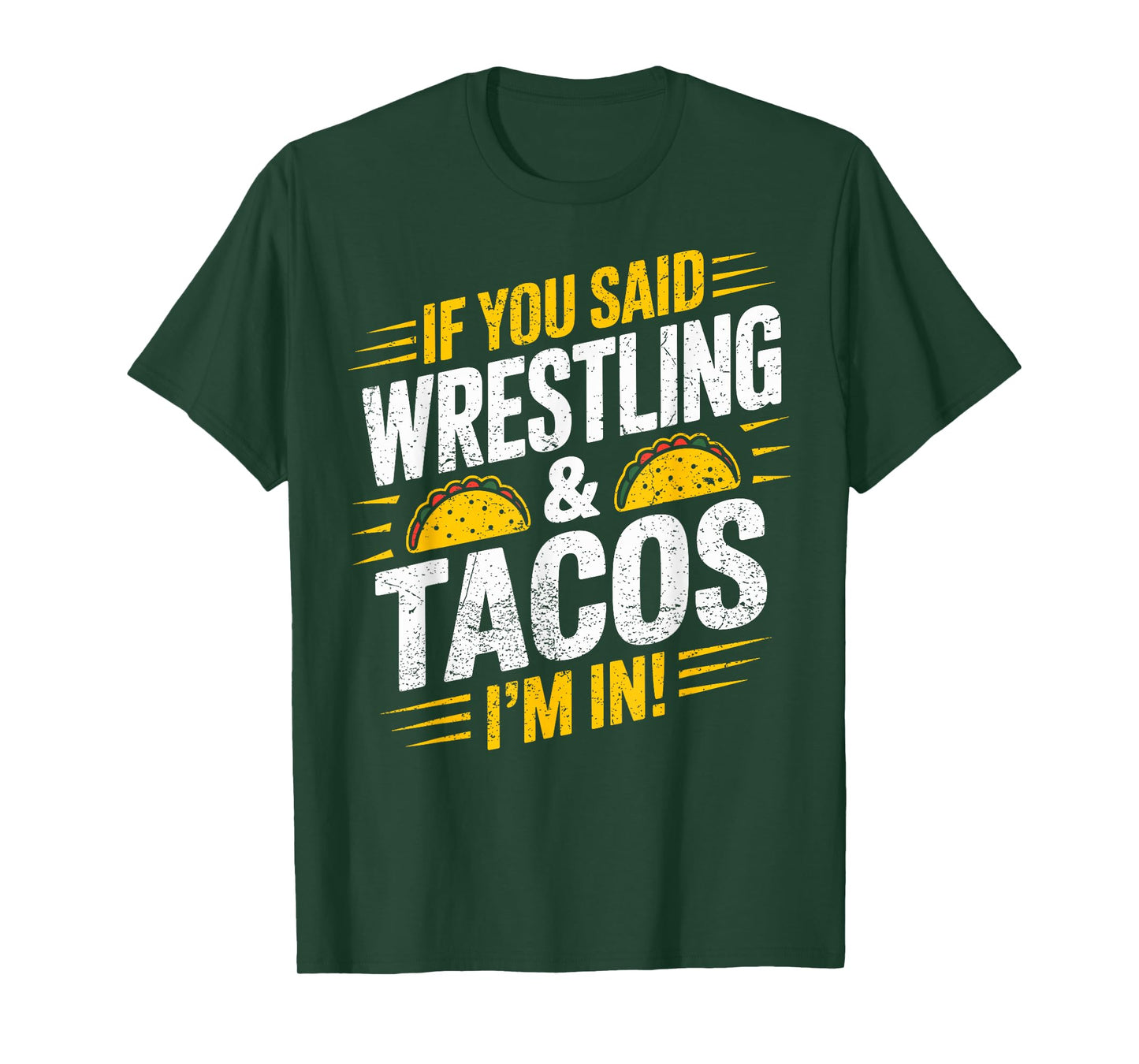 If You Said Wrestling and Tacos I'm in Funny Wrestler Taco T-Shirt