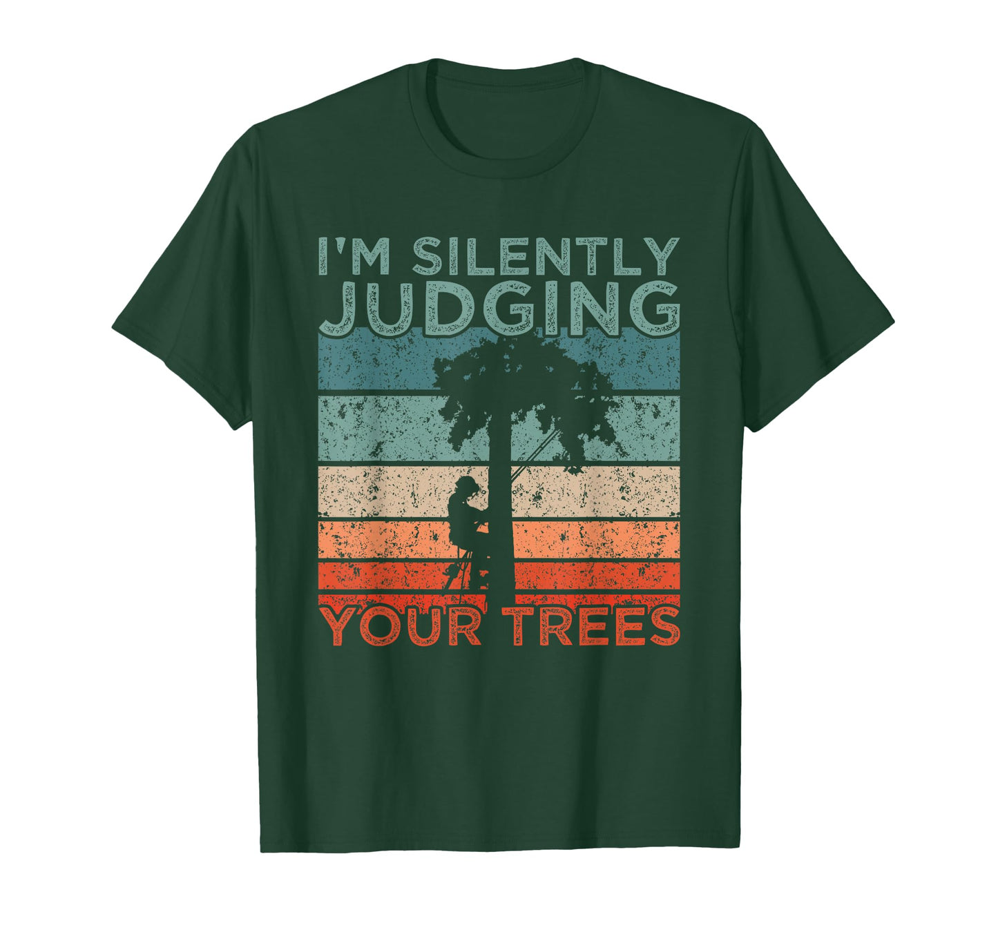 Arborist Design I'm Silently Judging Your Trees T-Shirt