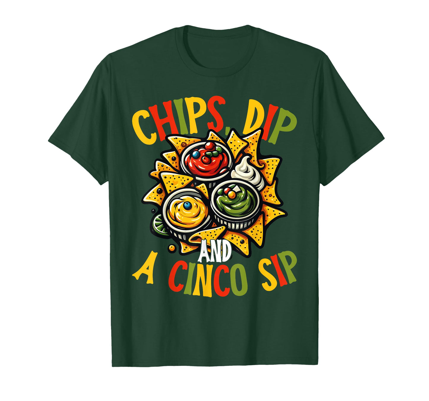 Chips Dip and A Cinco Sip Funny Cinco De Mayo T-Shirt