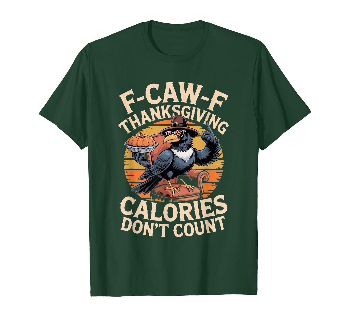 F-CAW-F Crow Thanksgiving Calories Don't Count Funny Turkey T-Shirt