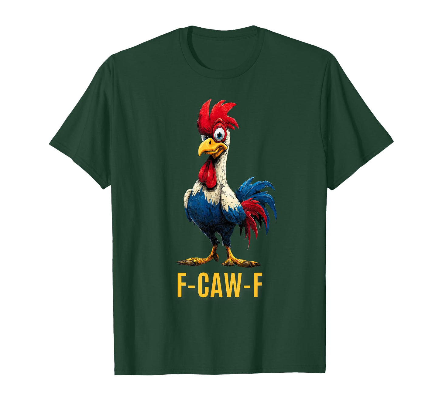 F-CAW-F Funny Chicken Humor Quote Patriot FCAWF Animal Lover T-Shirt