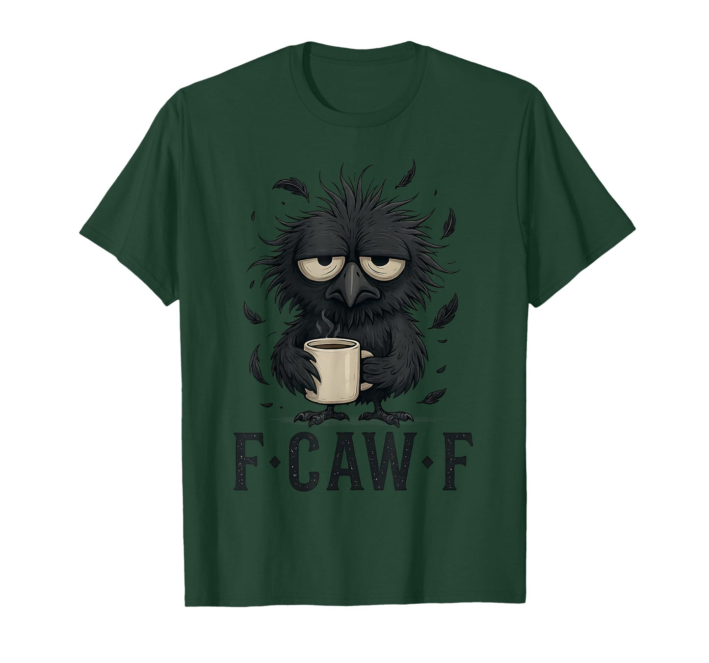 F-CAW-F Tired Crow Coffee Mug Funny Morning Humor Man Women T-Shirt