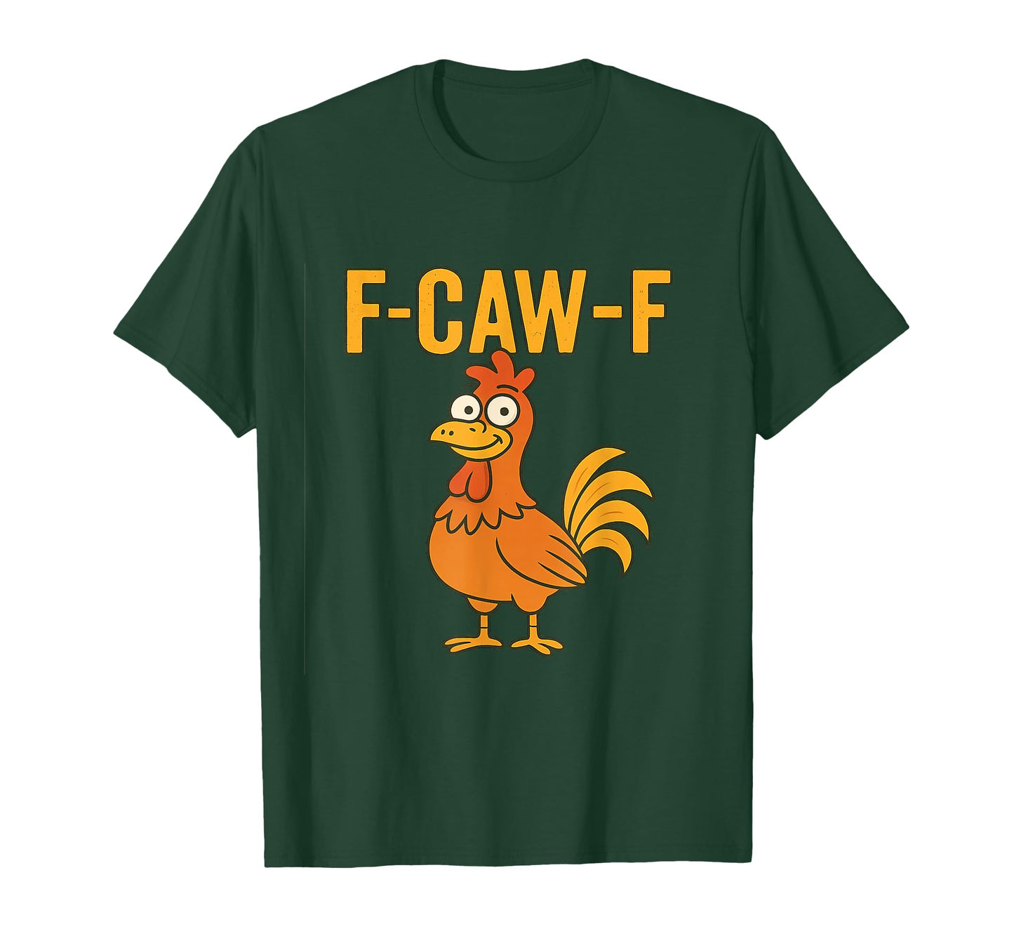 F-CAW-F Funny Chicken Humor Farmer Apparel T-Shirt