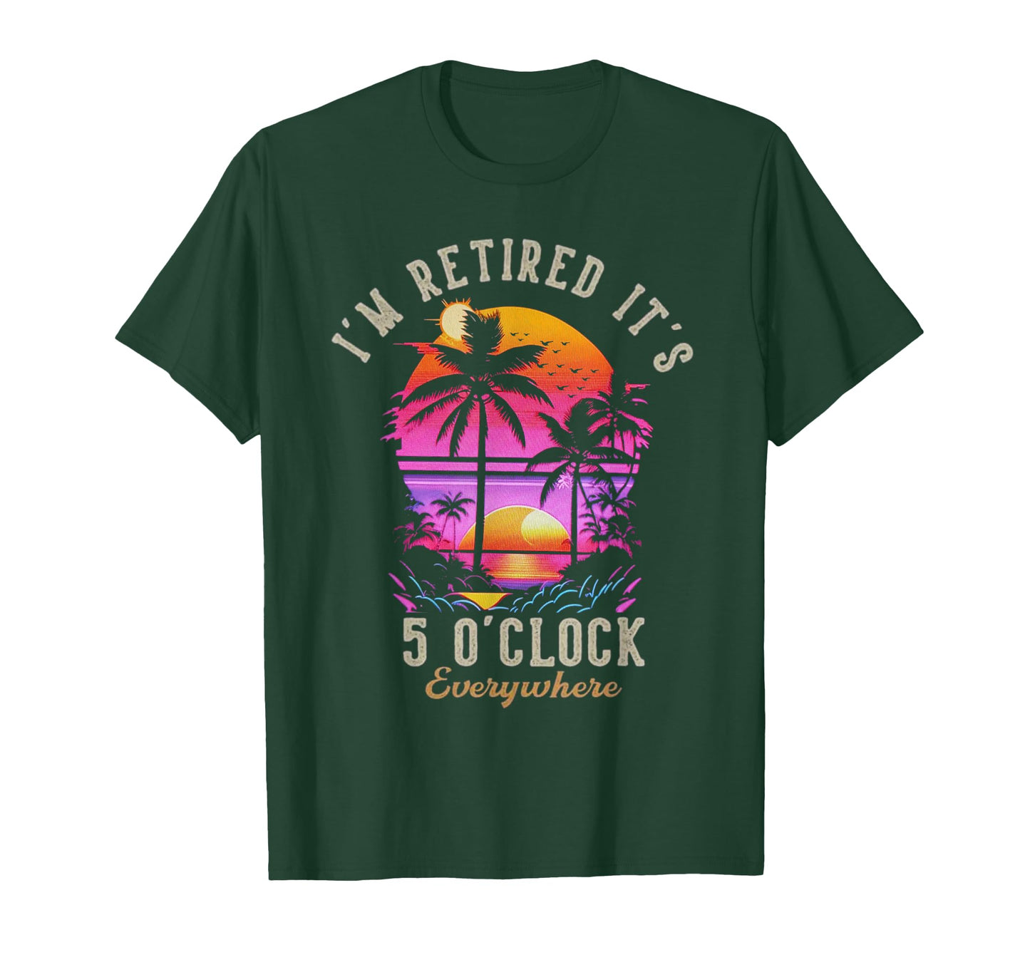 It's 5 O'Clock Everywhere I'm Retired 2025 T-Shirt