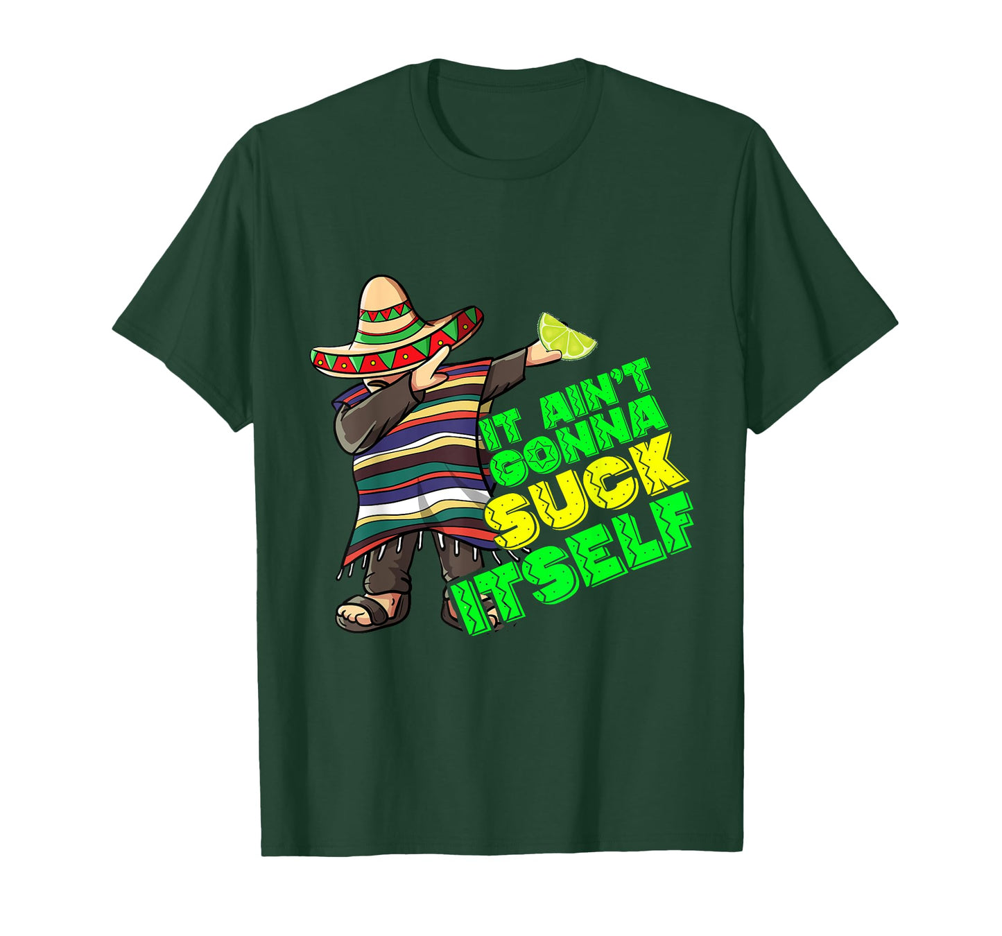 Funny It Aint Gonna Suck Itself Tequila Lime Cinco De Mayo T-Shirt