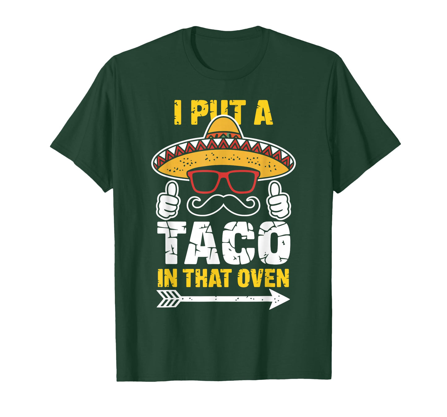 I Put a Taco in That Oven Funny Taco Day Fiesta Party T-Shirt