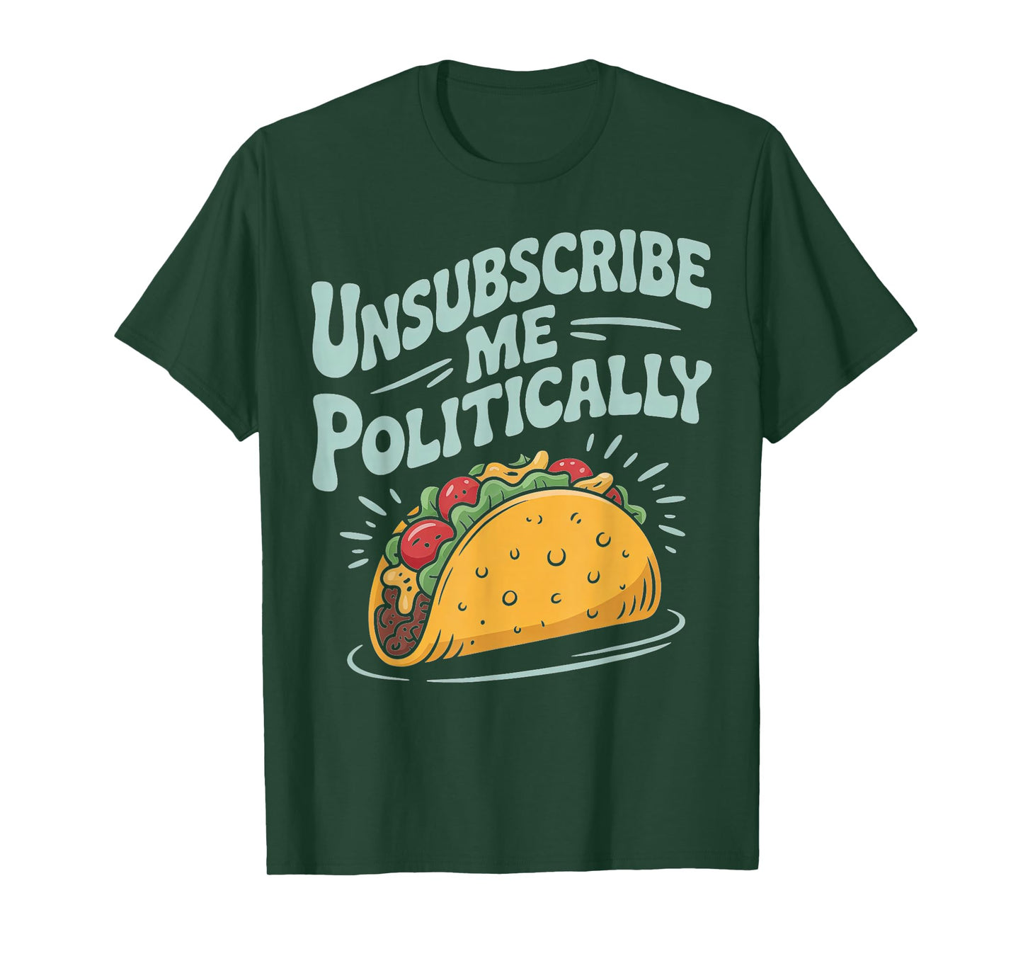 Unsubscribe Me Politically Taco Graphic Tee T-Shirt