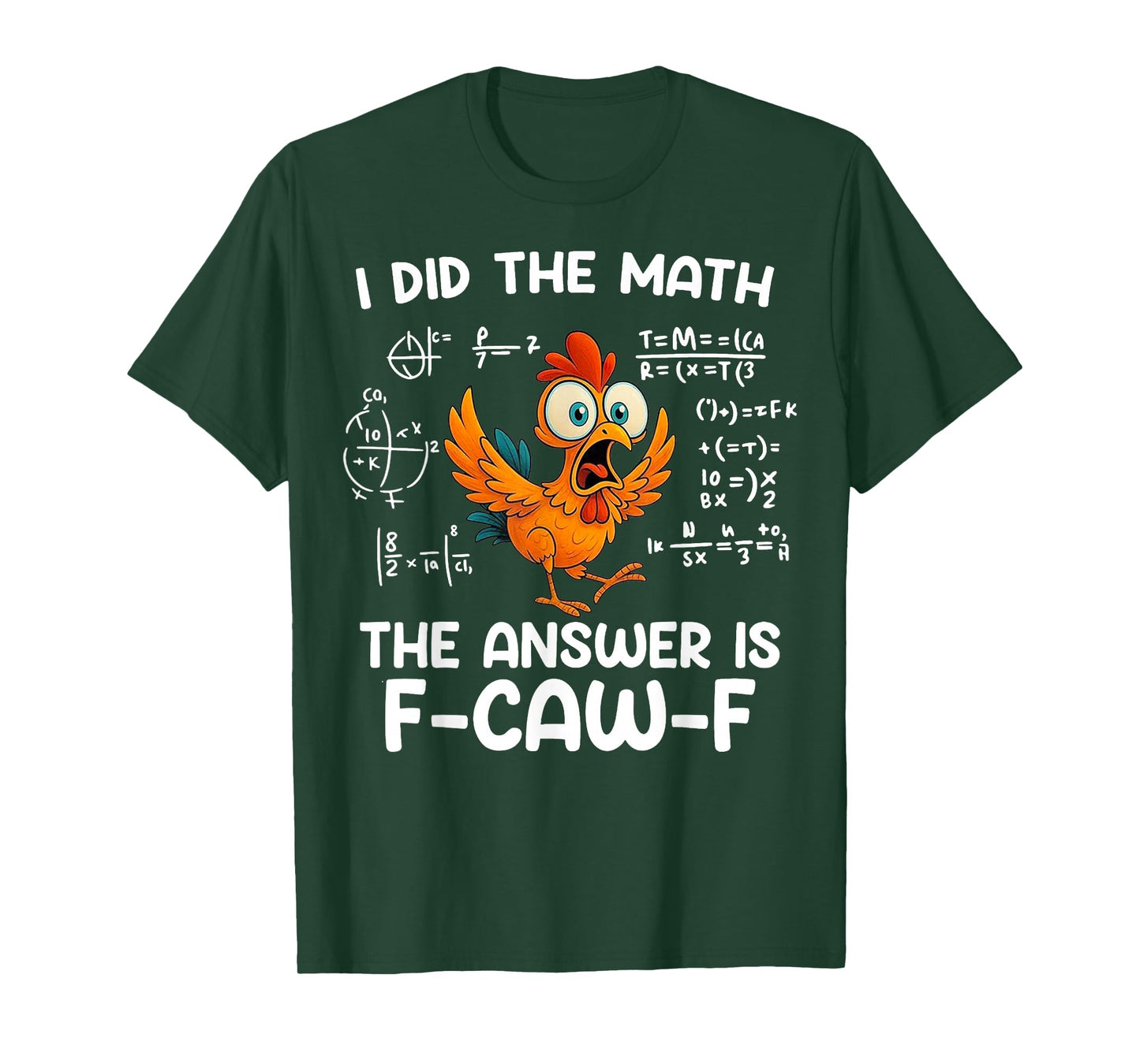I Did The Math The Answer is F-Caw-F Chicken Rooster Meme T-Shirt
