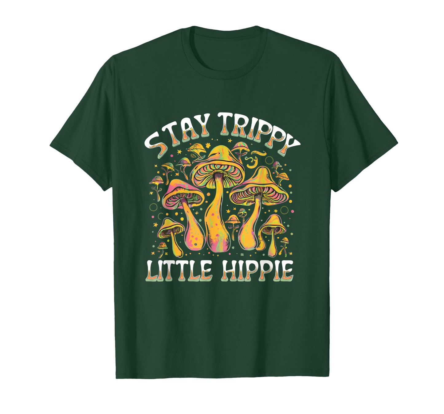 Stay Trippy Little Hippie Magic Mushroom Hippy Trippie Day T-Shirt