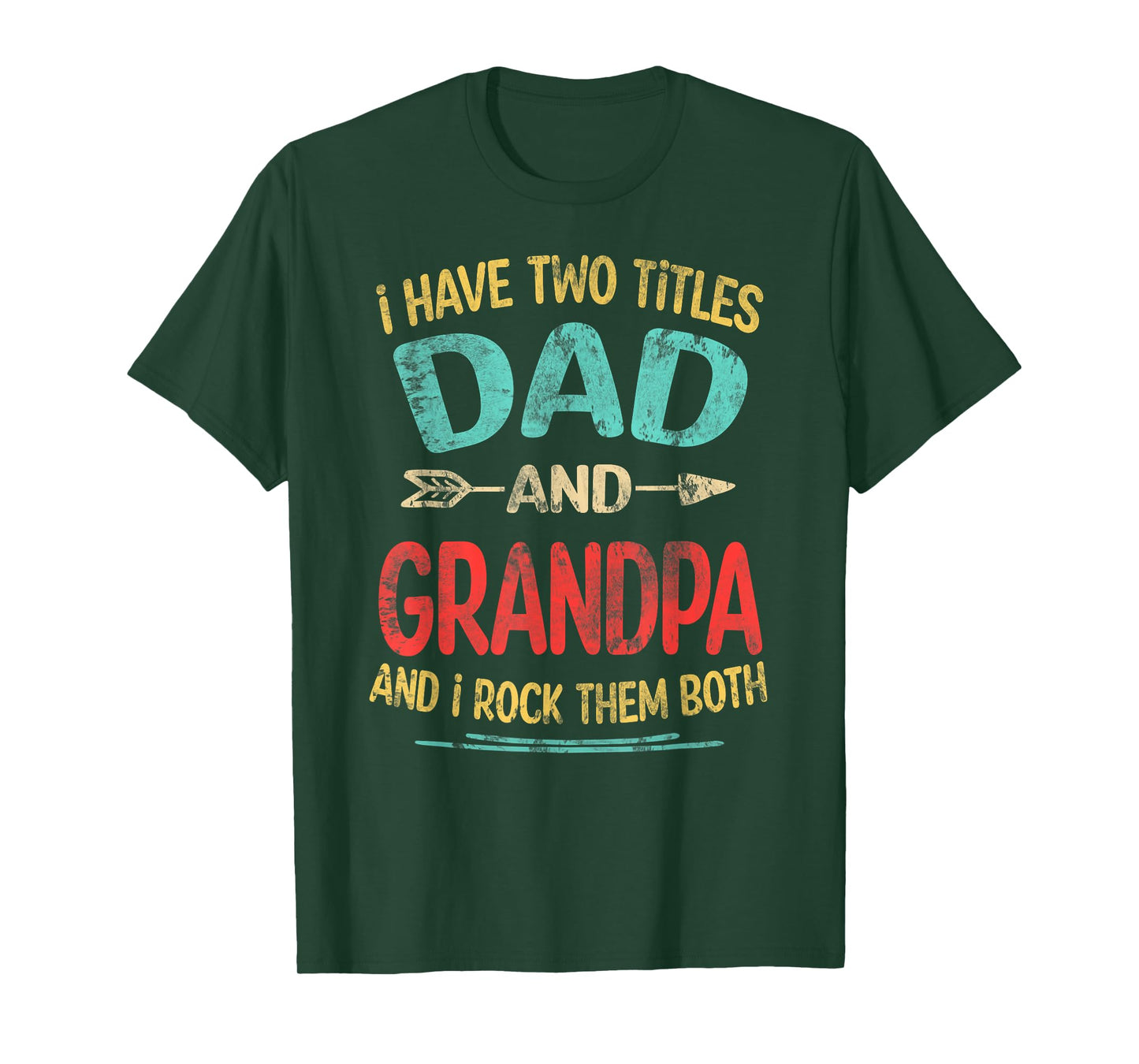 I Have Two Titles Dad And Grandpa Father's Day Grandpa Gift T-Shirt