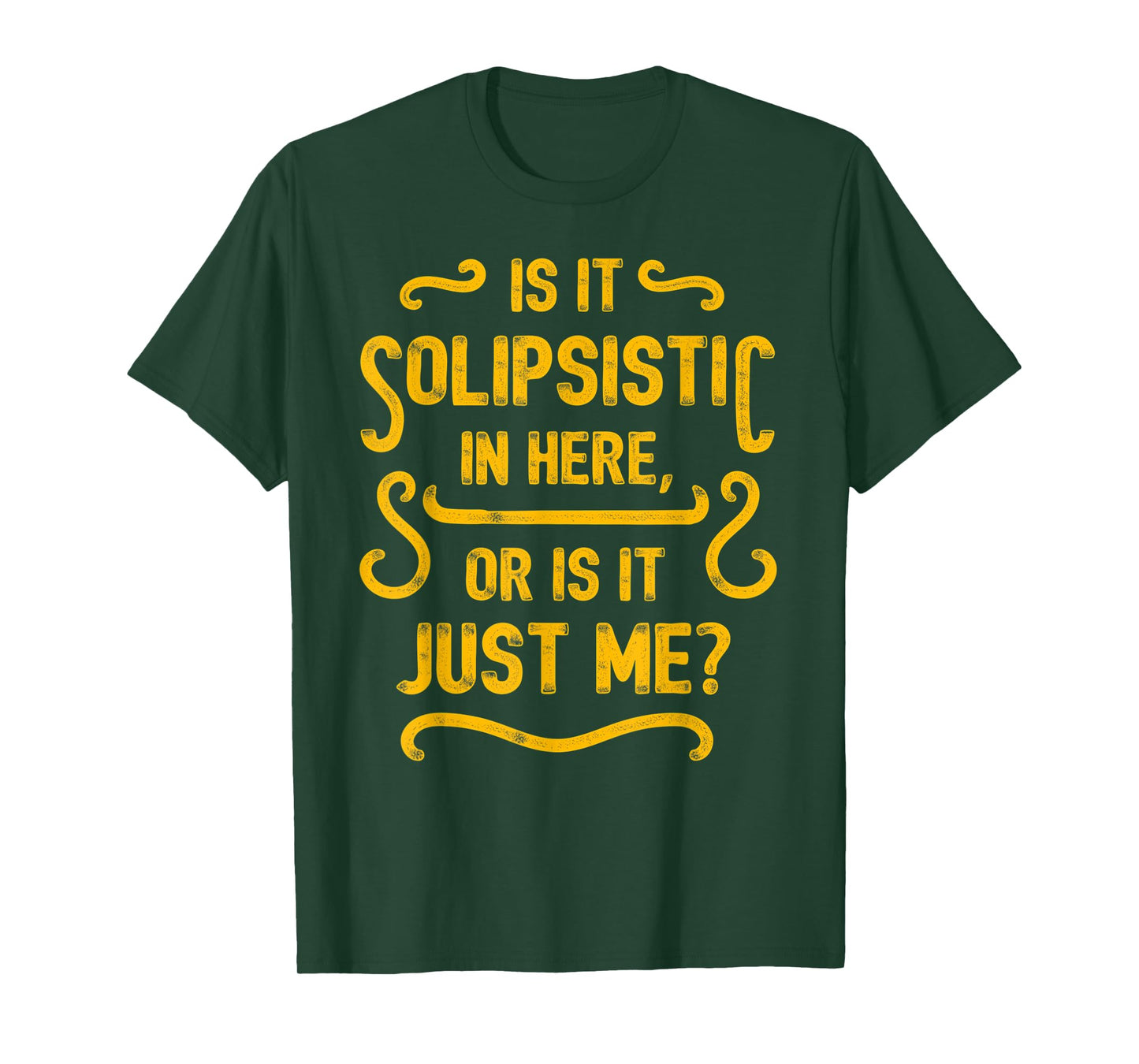 Is it solipsistic in here, or is it just me? T-Shirt