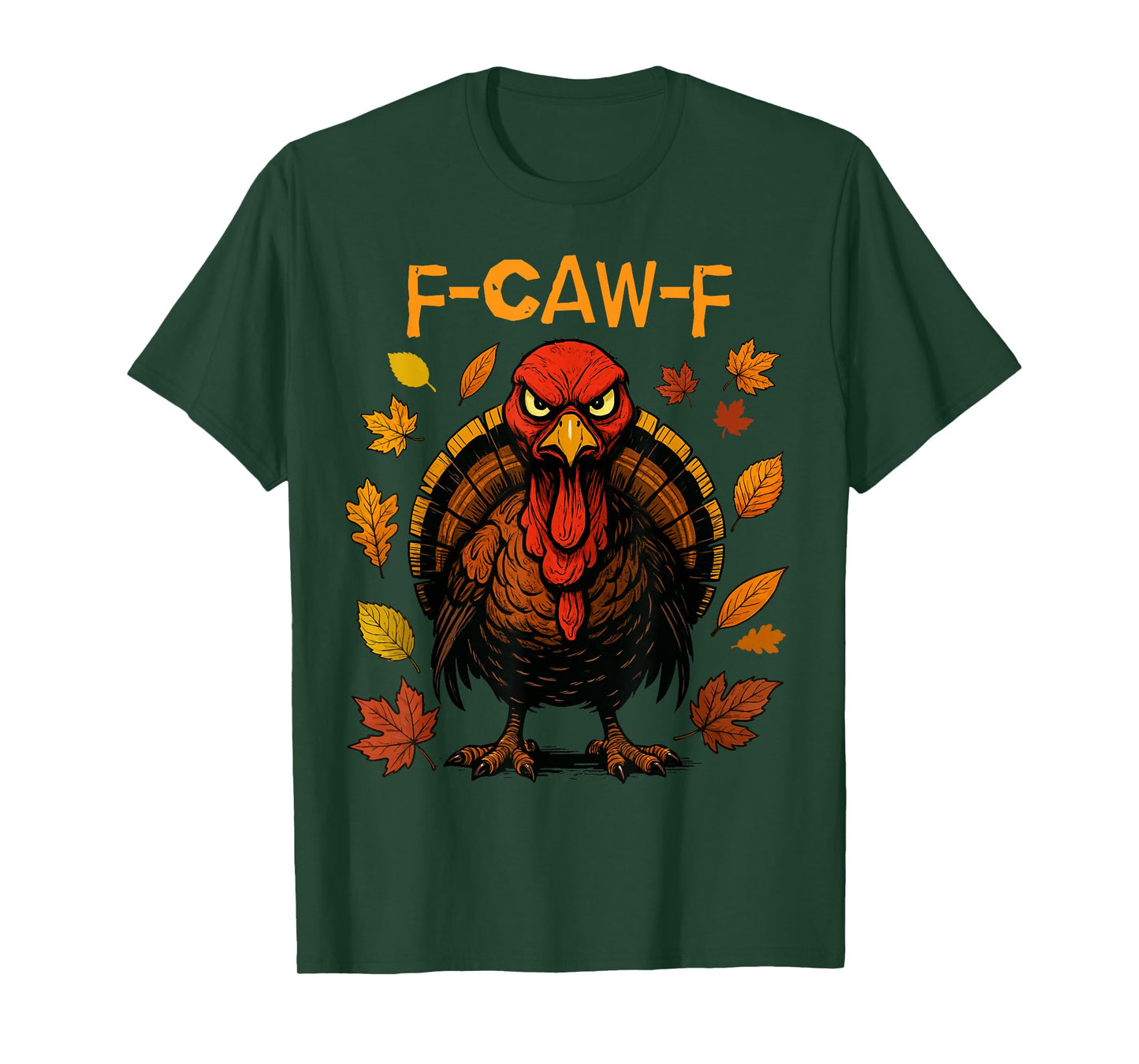F-CAW-F Turkey Angry Thanksgiving Bird Funny T-Shirt