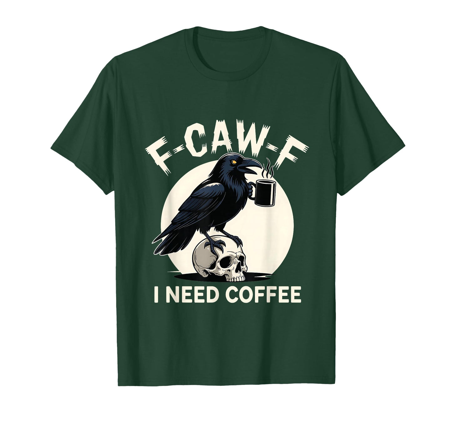 F-Caw-F I Need Coffee Spooky Halloween Crow Caffeine Lovers T-Shirt