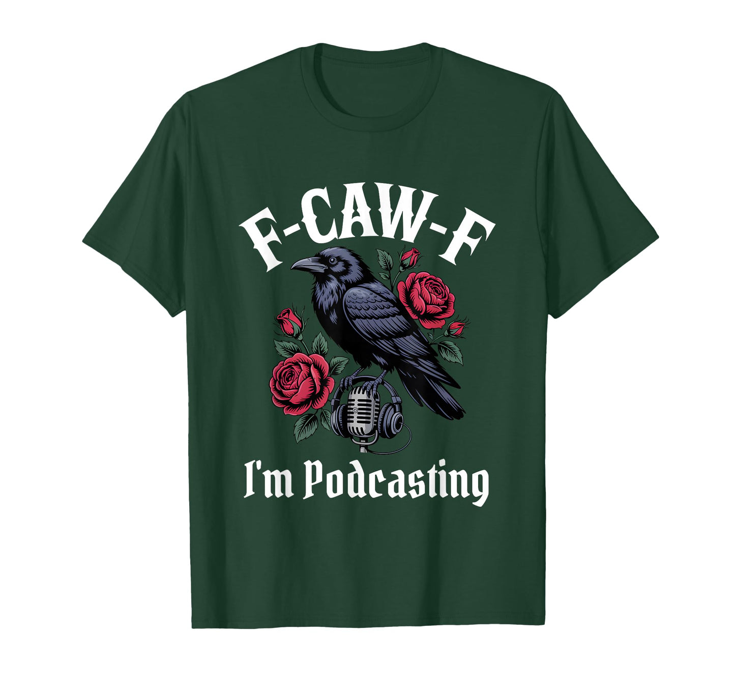Funny F-Caw-F Podcasting Gothic T-Shirt