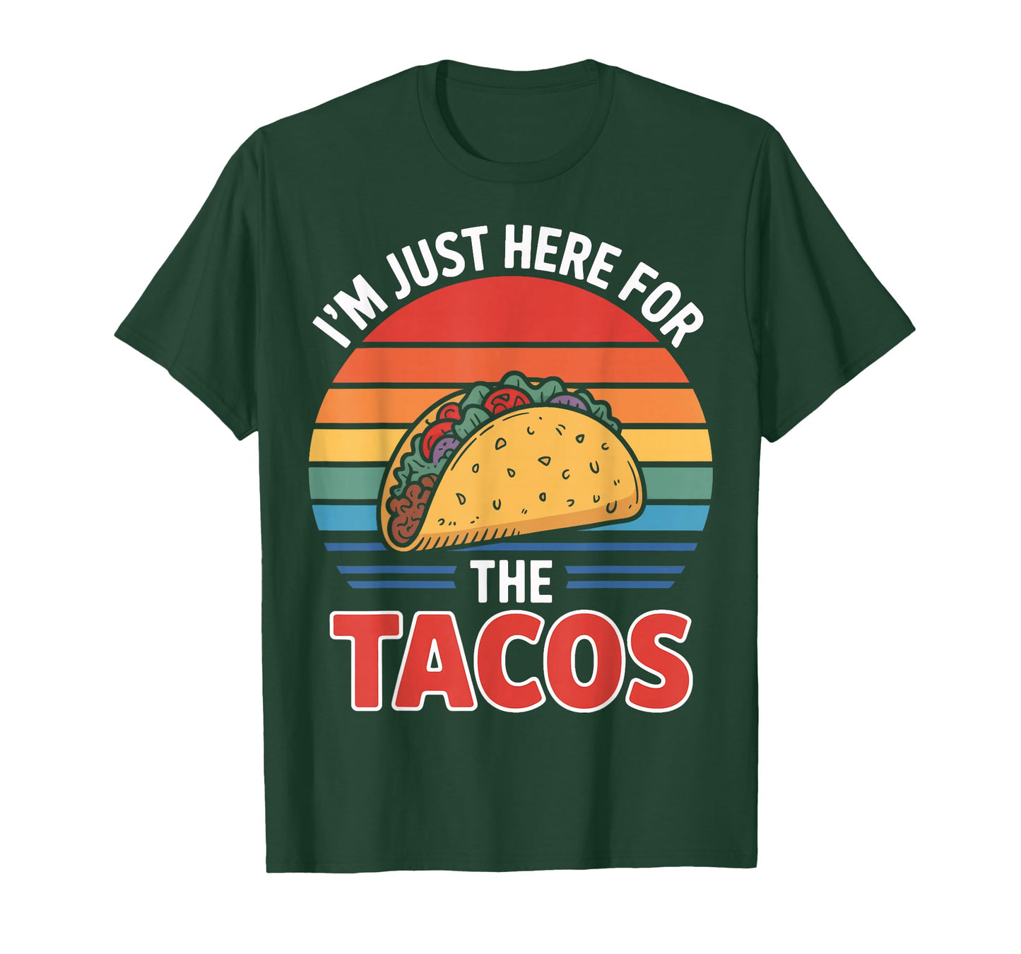 I'm Just Here for The Tacos Quote for Food Addicts T-Shirt