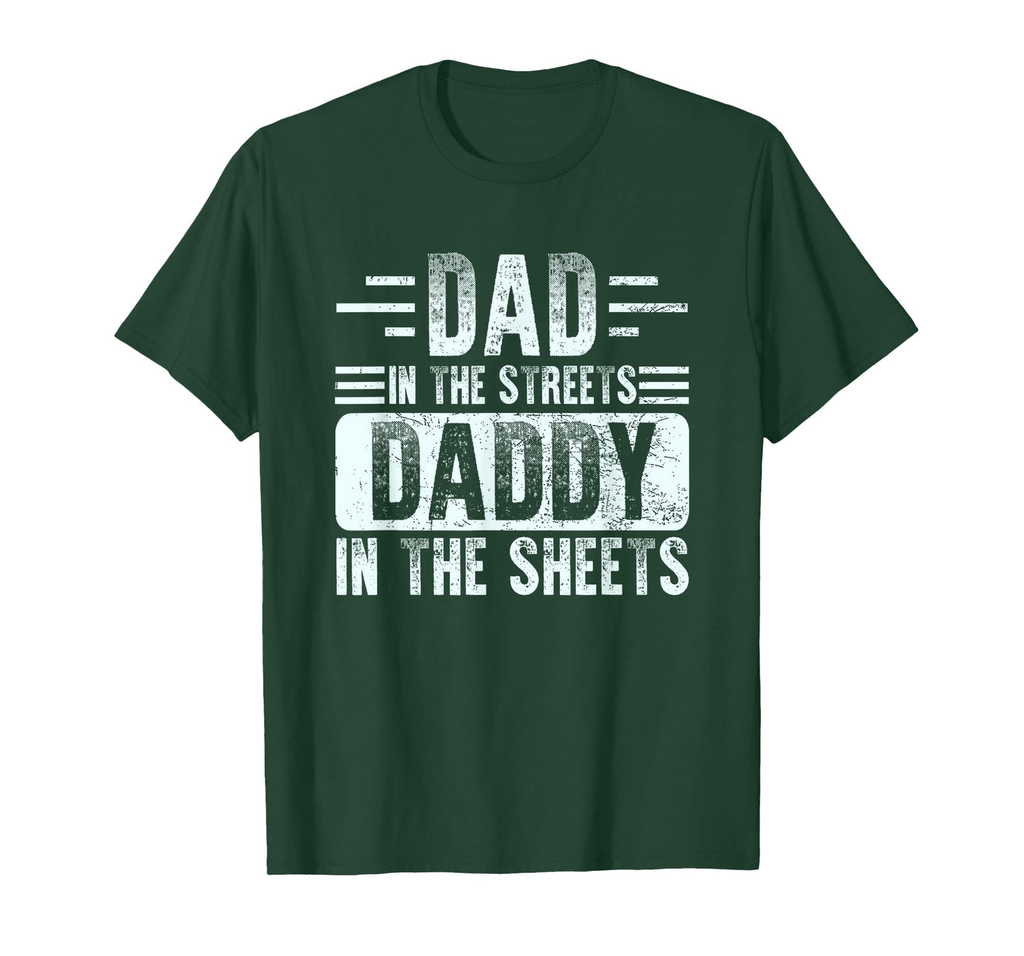 Dad In The Streets Daddy In The Sheets Funny Father Husband T-Shirt
