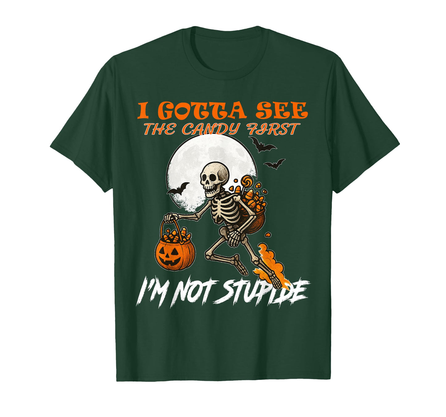 I Gotta See The Candy First Halloween,Halloween Skeleton T-Shirt