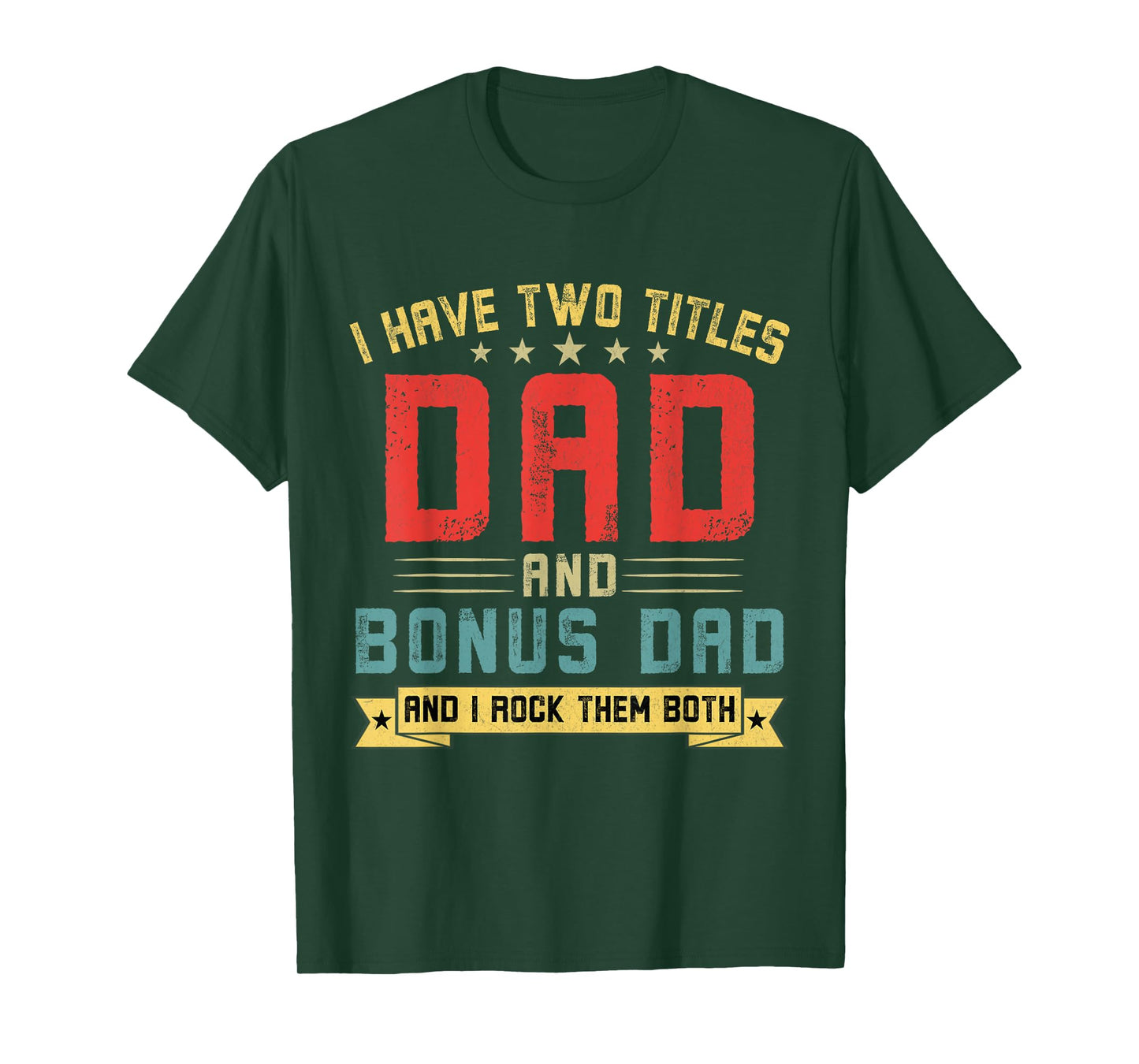 I Have Two Titles Dad And Bonus Dad Funny Dad Father's Day T-Shirt