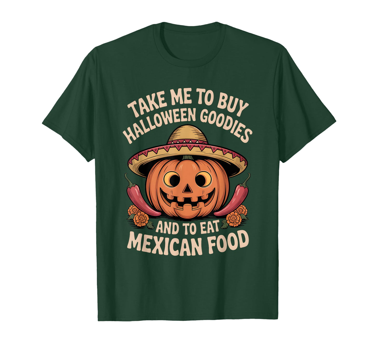 Take Me to Buy Halloween Goodies and to Eat Mexican Food T-Shirt