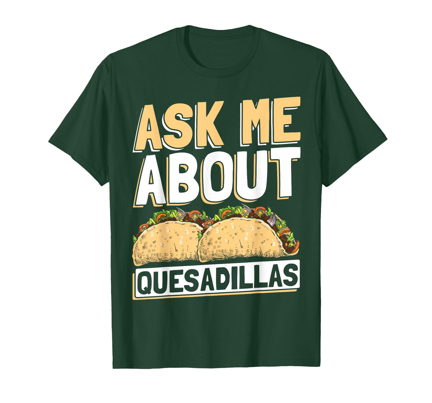 Quesadilla Lover | Funny Mexican Food Fiesta Gift T-Shirt