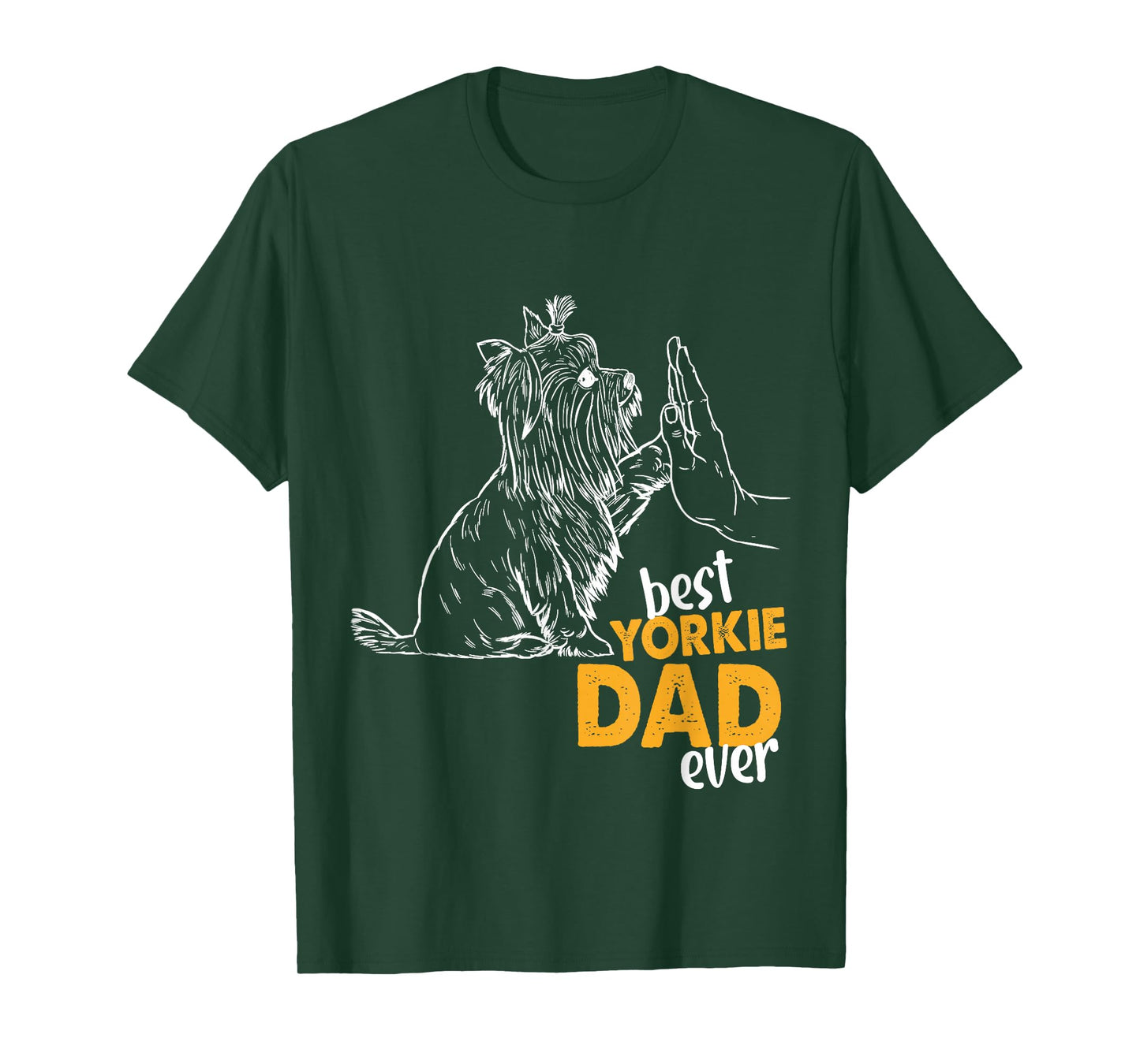 Best Yorkie Dad Ever Dog Yorkie I Love Yorkie Dad T-Shirt