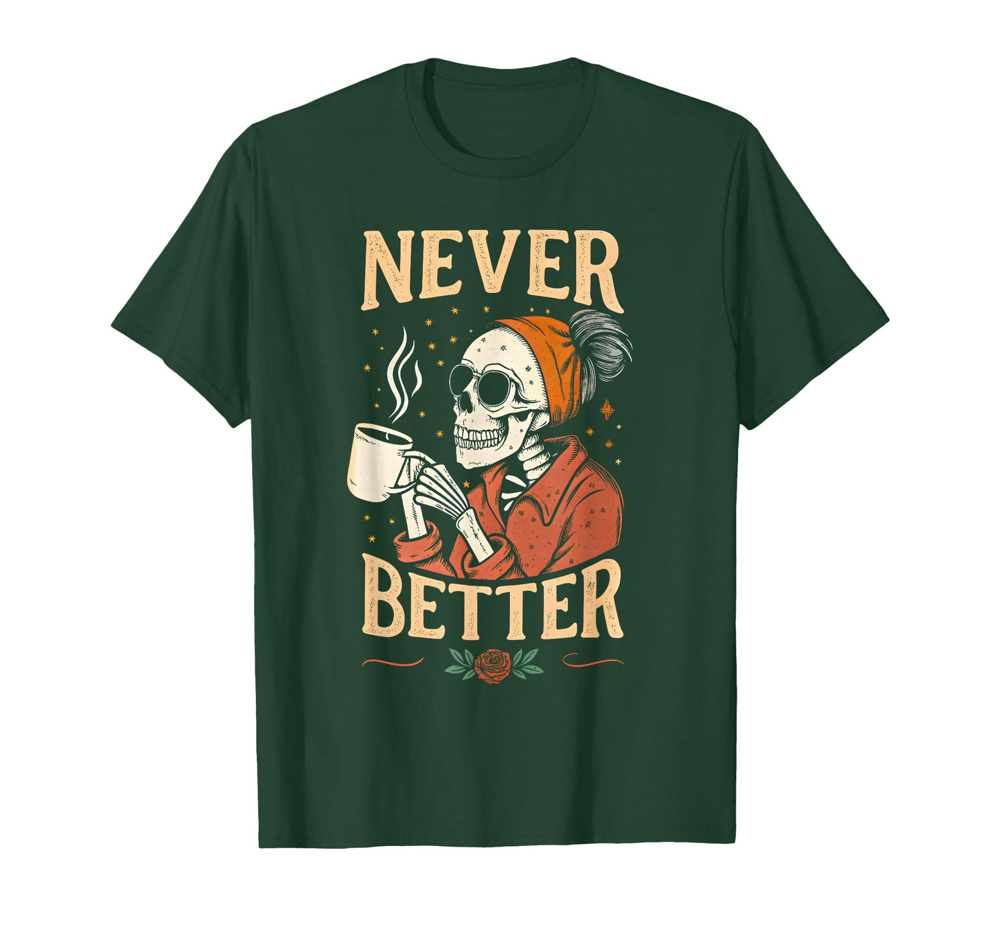 Never Better Skeleton Messy Bun Drinking Coffee for Women T-Shirt