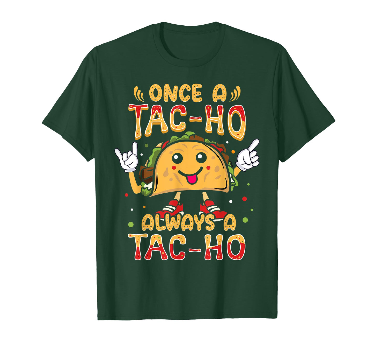 Once a Tac-Ho Always a Tac-Ho Taco Hoe T-Shirt