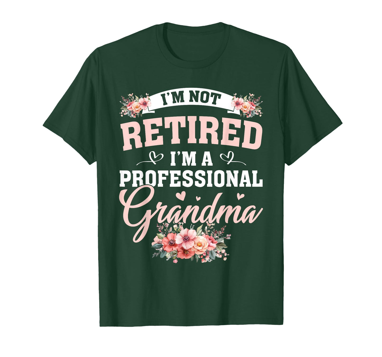 Im A Professional Grandma I'm Not Retired Floral Retirement T-Shirt
