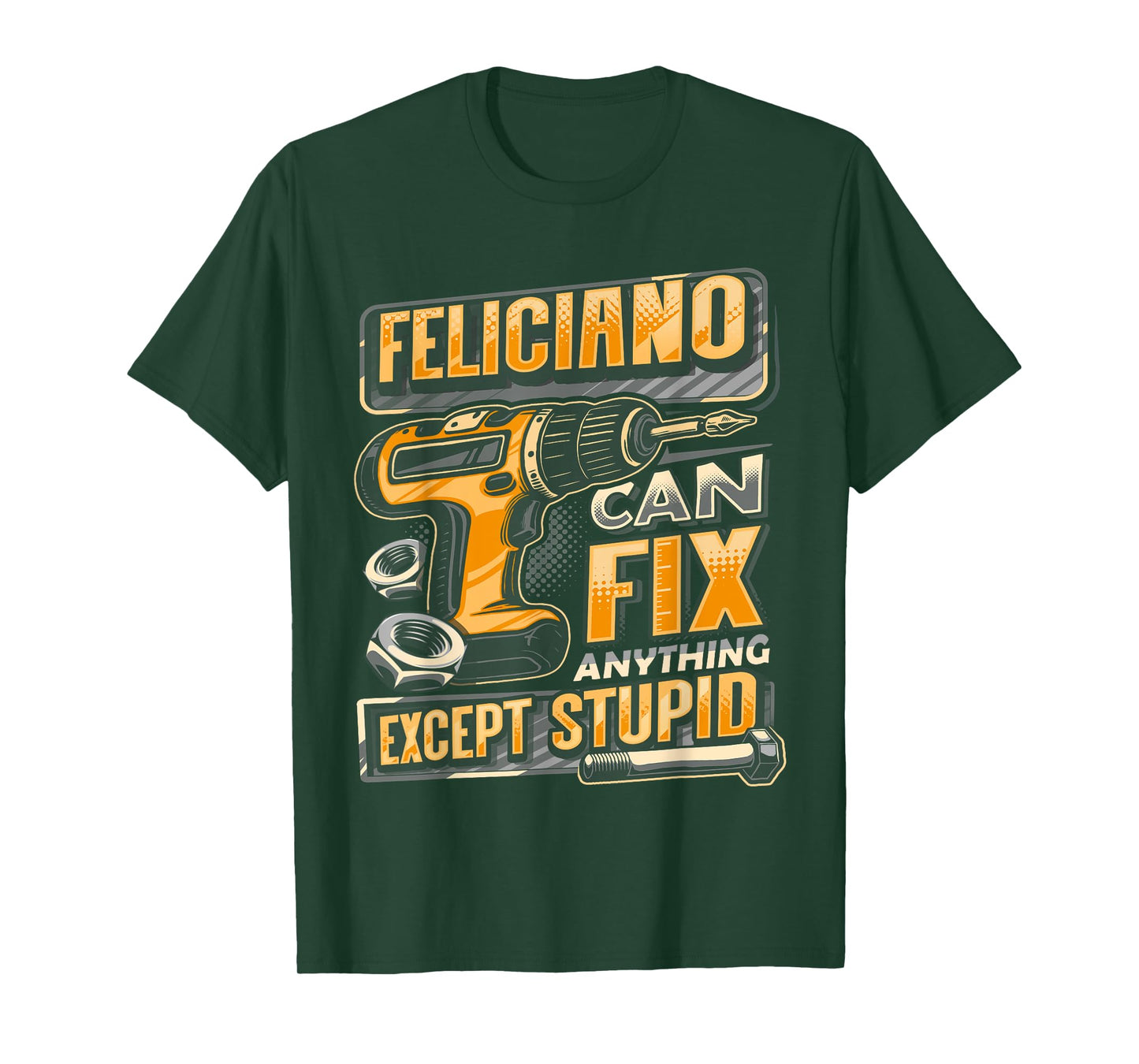 Last Name FELICIANO Can Fix Anything Except Stupid T-Shirt