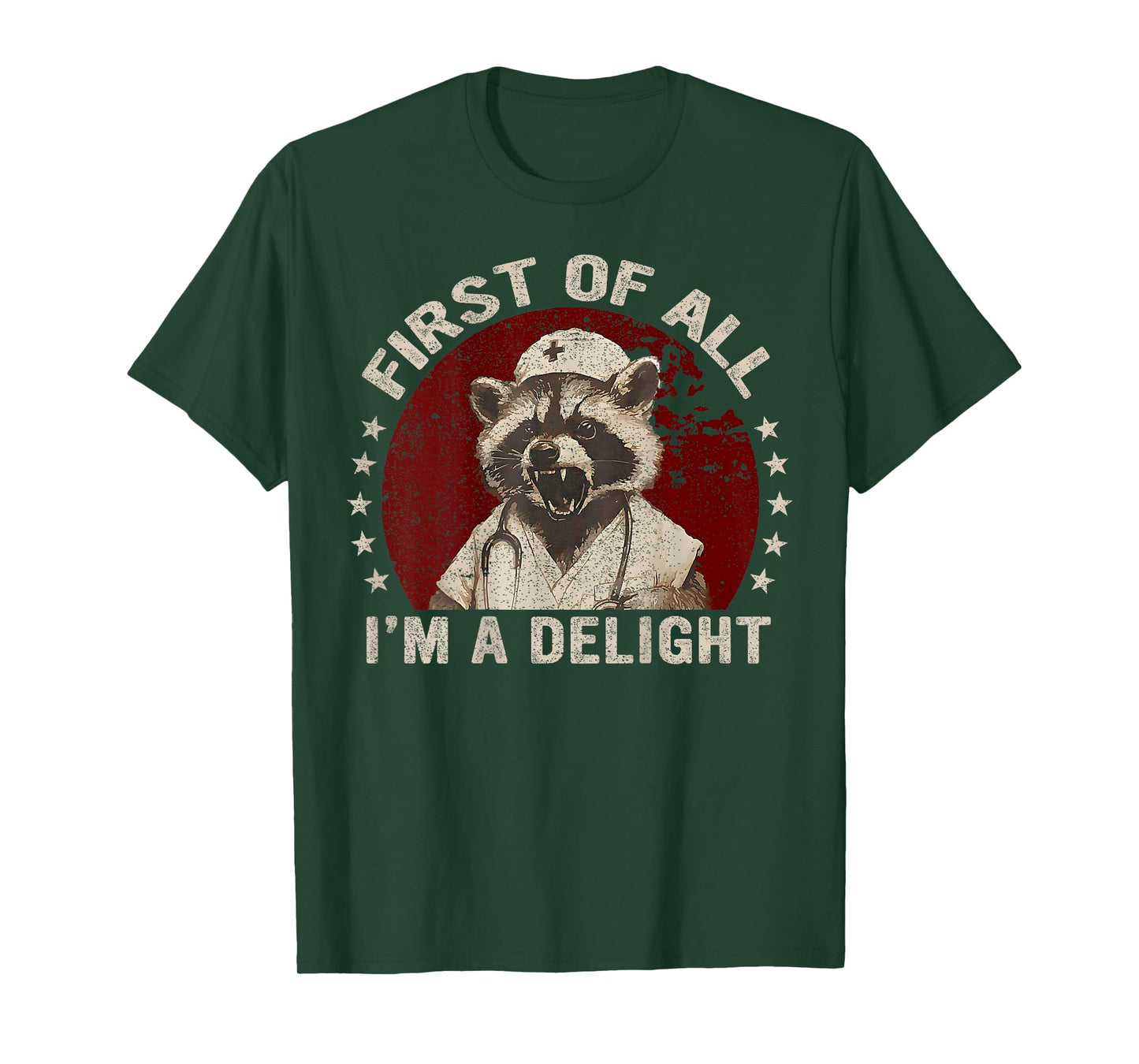 ( On Back ) First Of All I'm A Delight Raccoon Nurse Funny T-Shirt