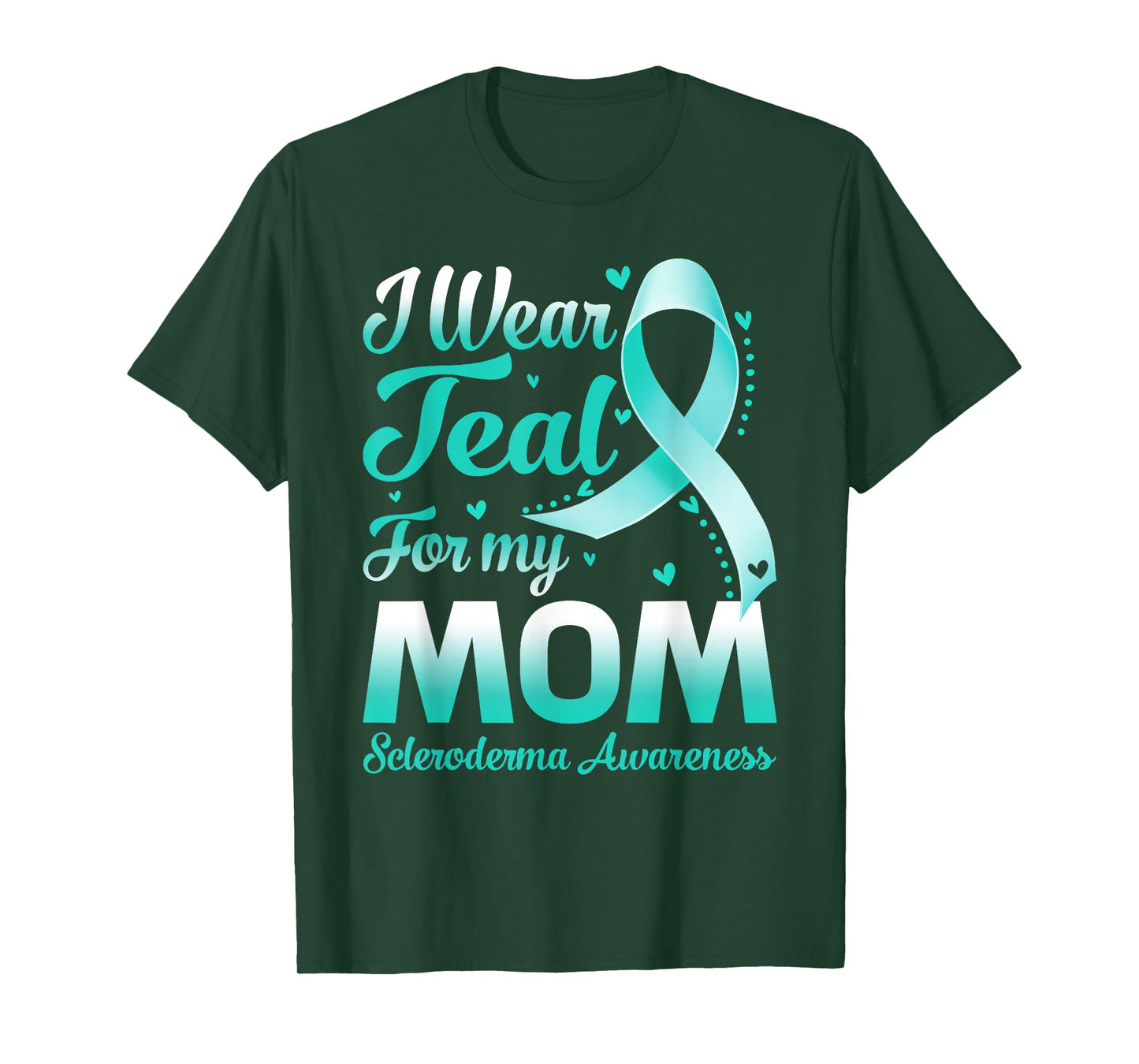 I Wear Teal For My Mom Scleroderma Awareness Ribbon T-Shirt