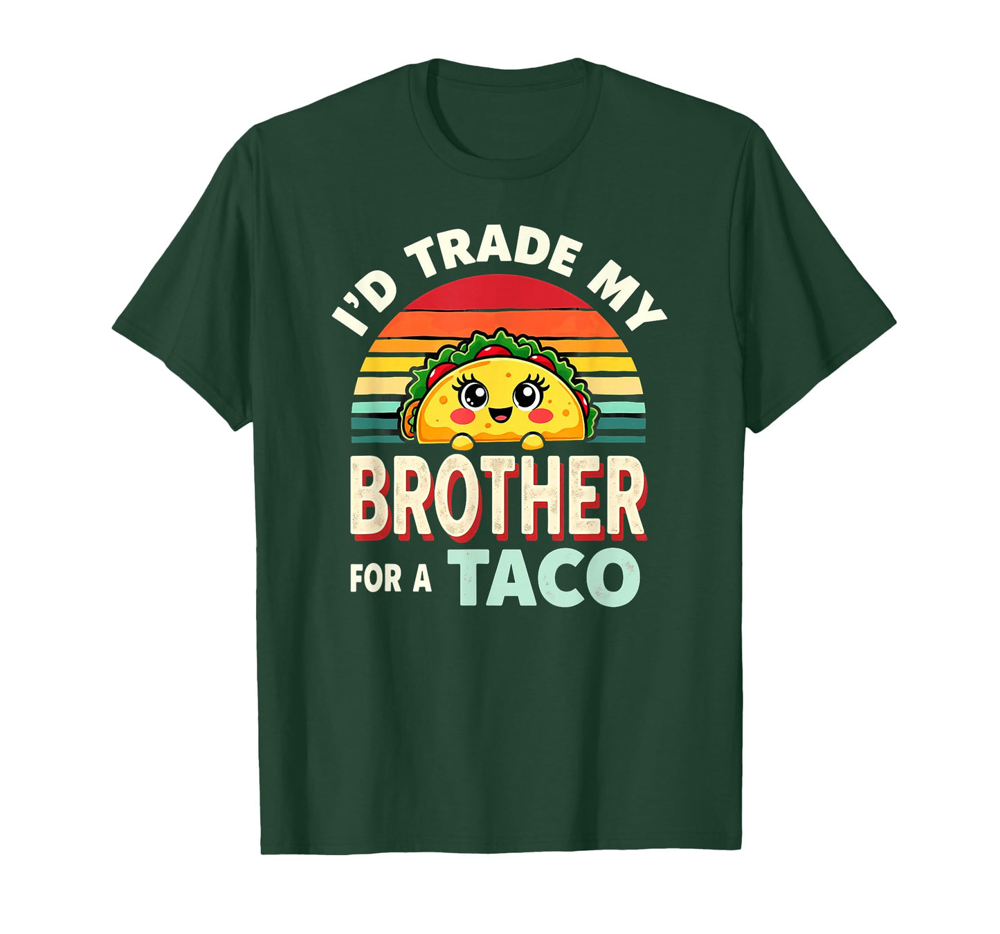 Humor Sister Sibling I'd Trade My Brother for A Taco T-Shirt